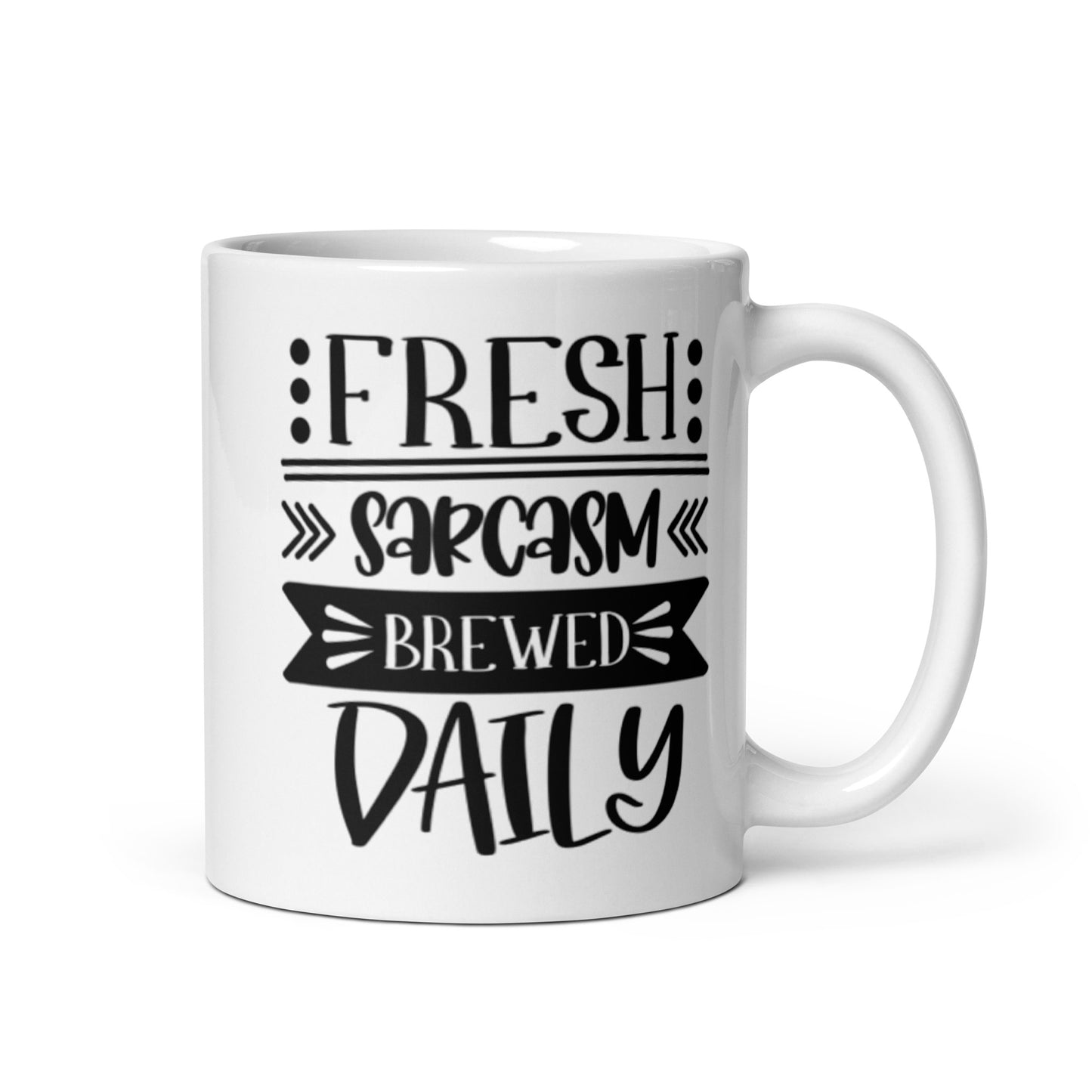 Fresh Sarcasm Brewed Daily White glossy mug