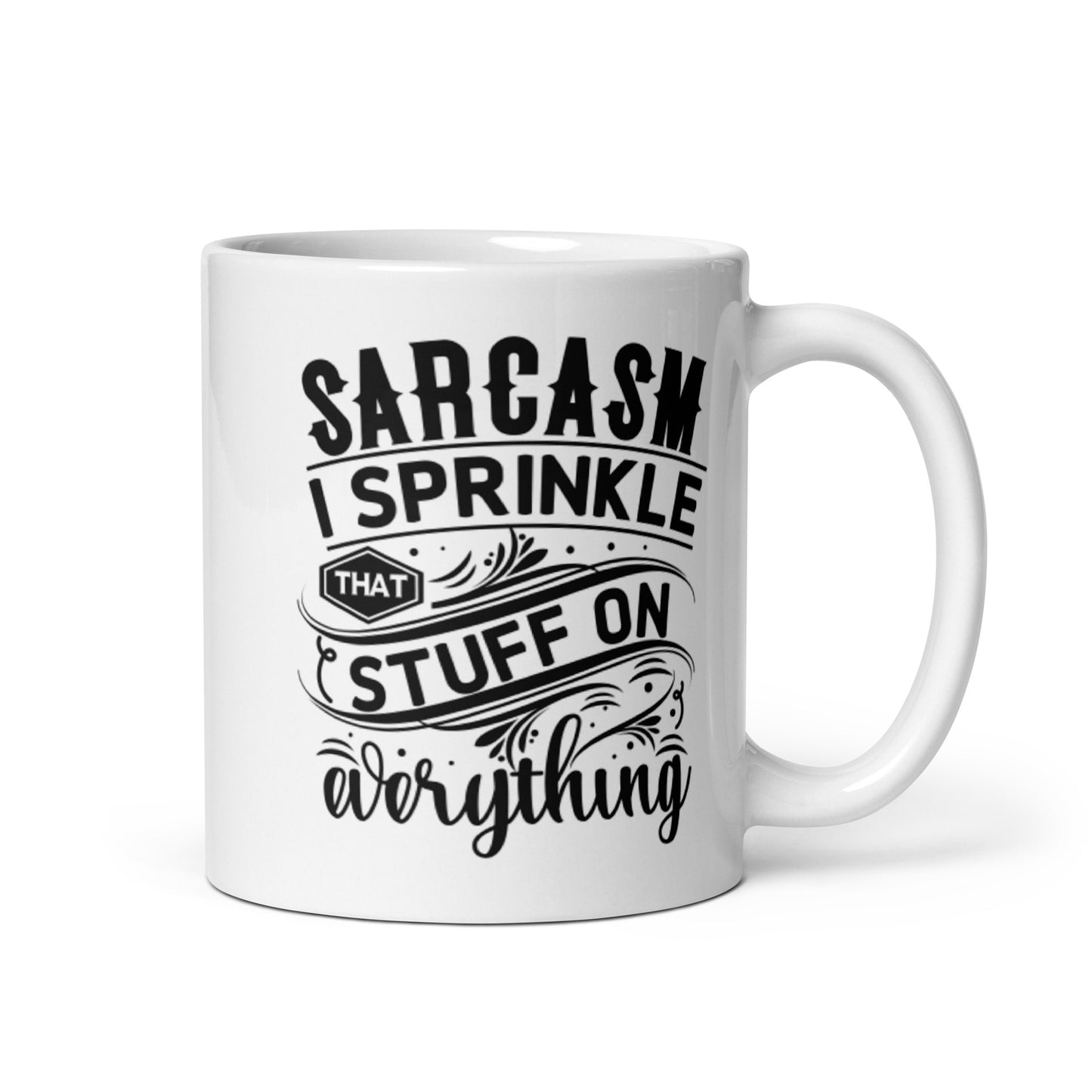 Sarcasm I Sprinkle That Stuff on Everything White glossy mug