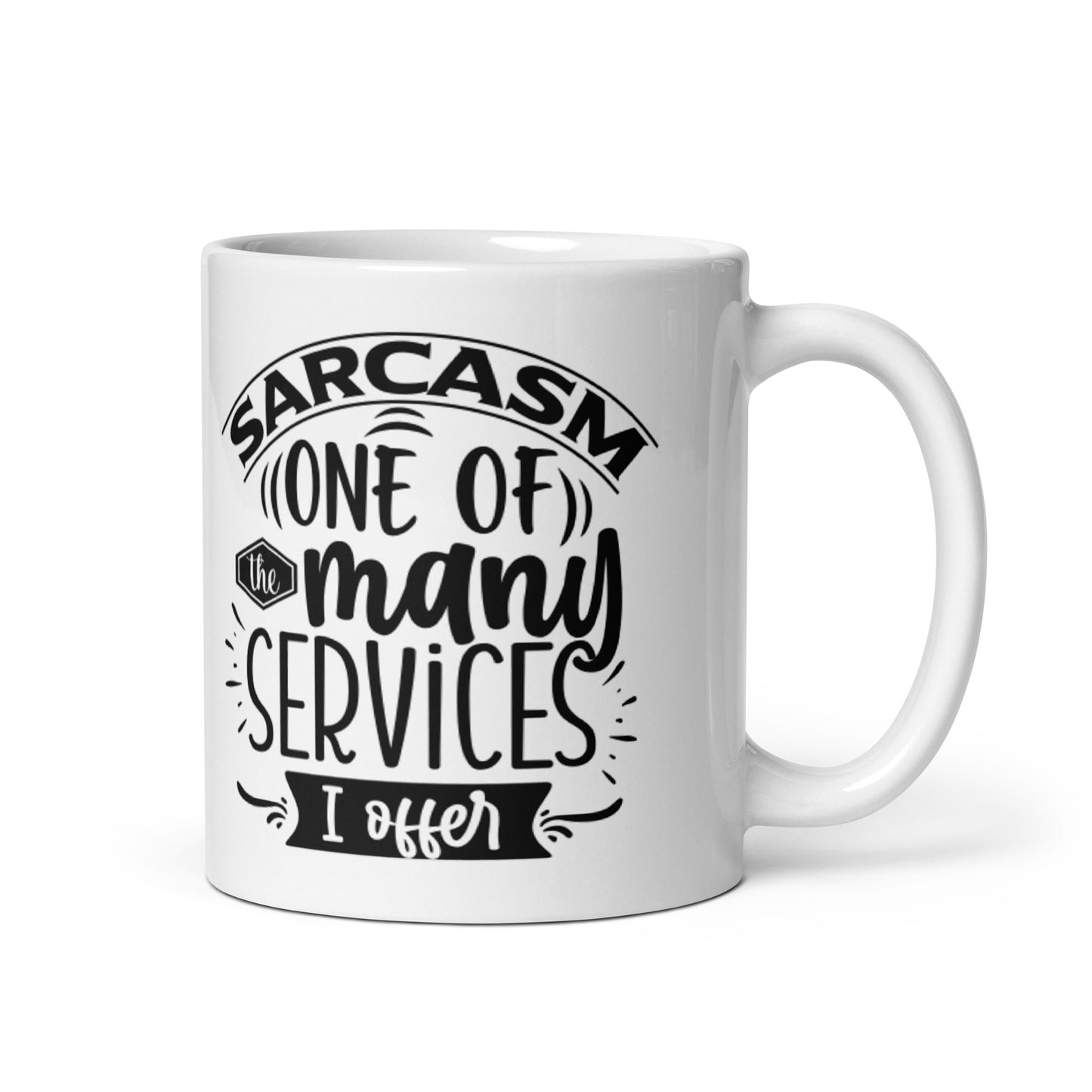 Sarcasm One Of My Many Services White glossy mug