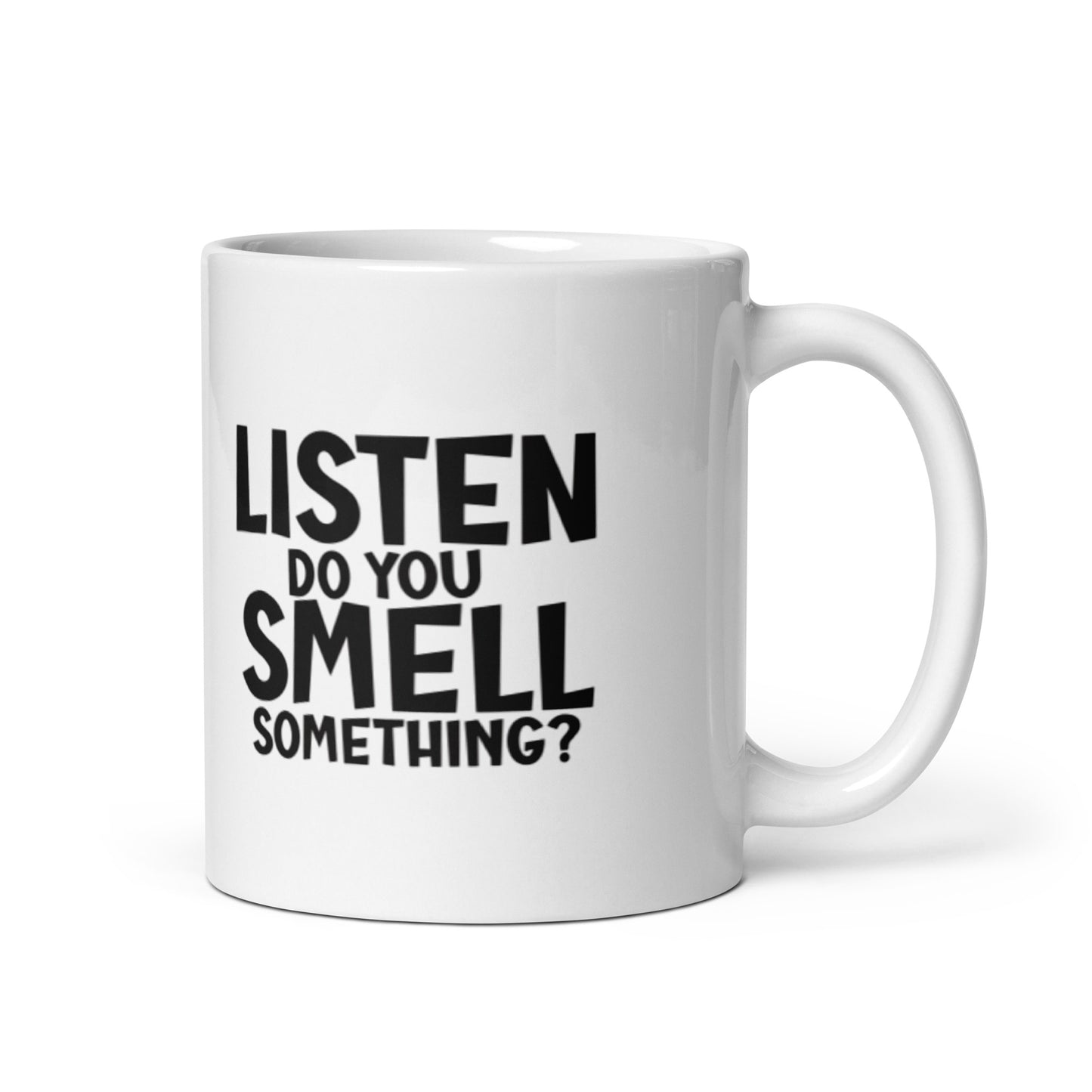 Listen Do You Smell Something White glossy mug