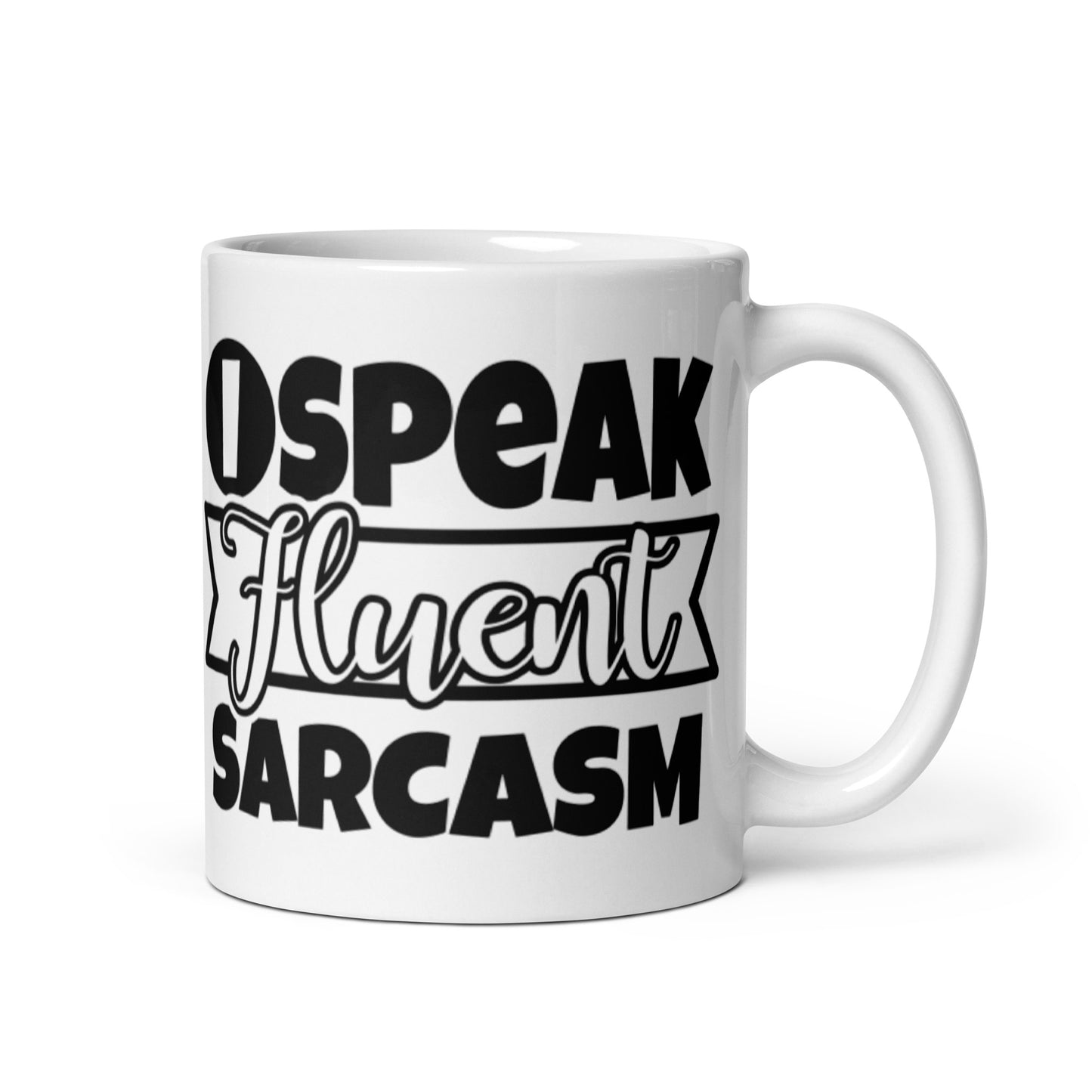 I Speak Fluent Sarcasm White glossy mug