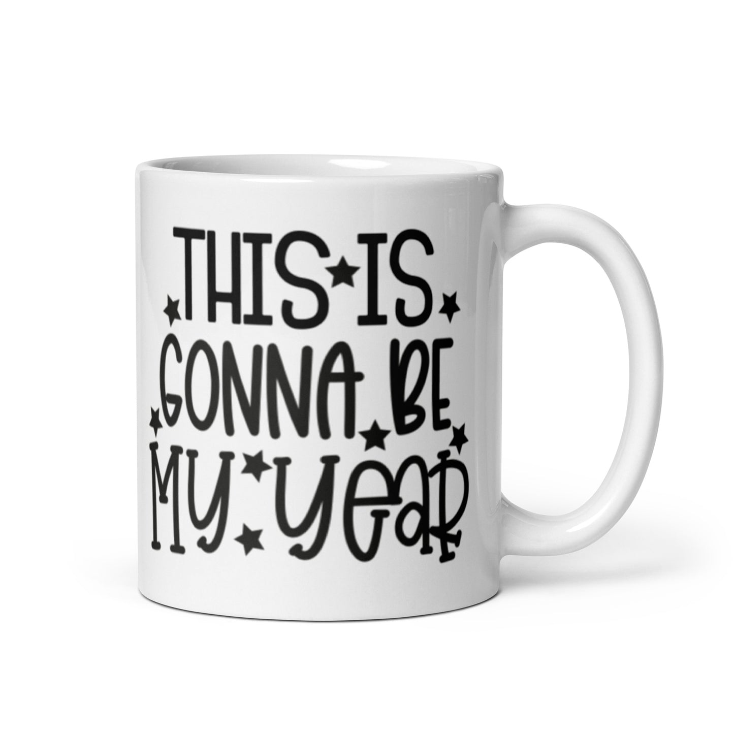 This IS GOnna Be My Year White glossy mug