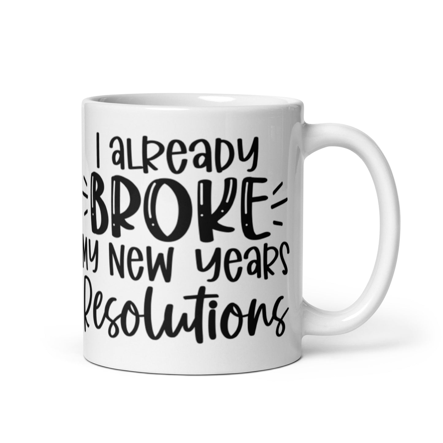 I Already Broke My New Years Resolutions Mug