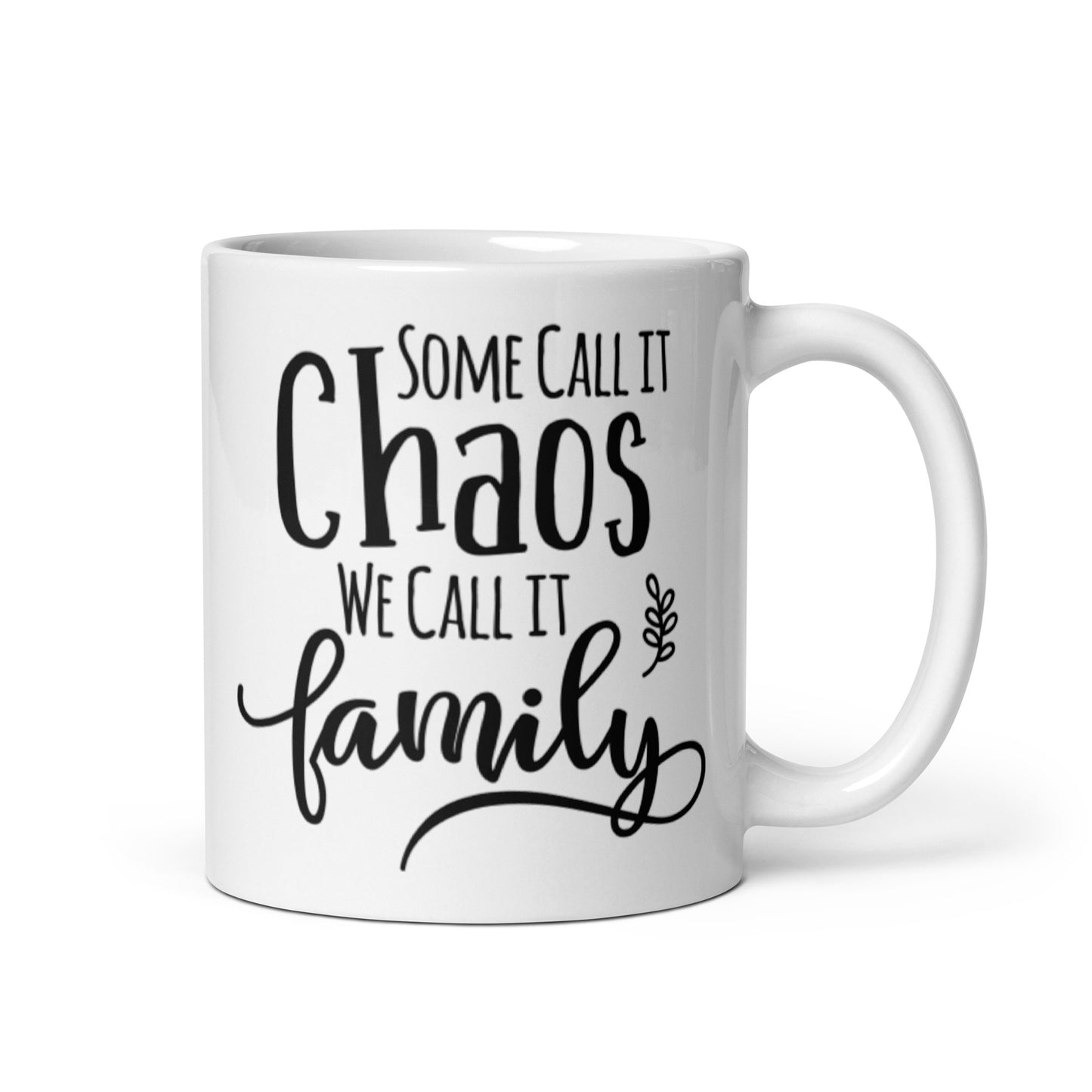Some Call It Chaos We Call It Family White glossy mug
