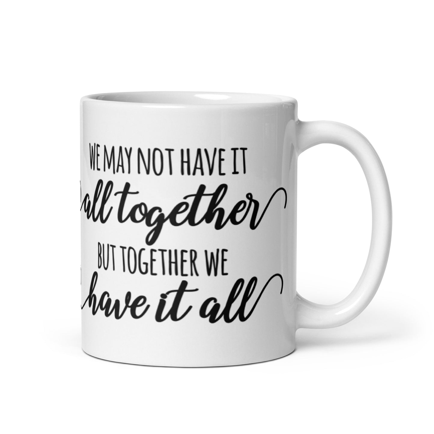 We May Not Have It All Together White glossy mug