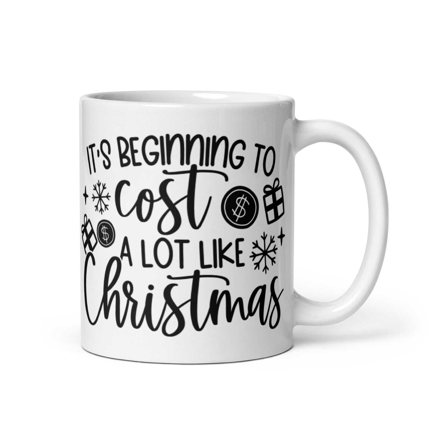 IT’S BEGINNING TO COST A LOT LIKE CHRISTMAS White glossy mug