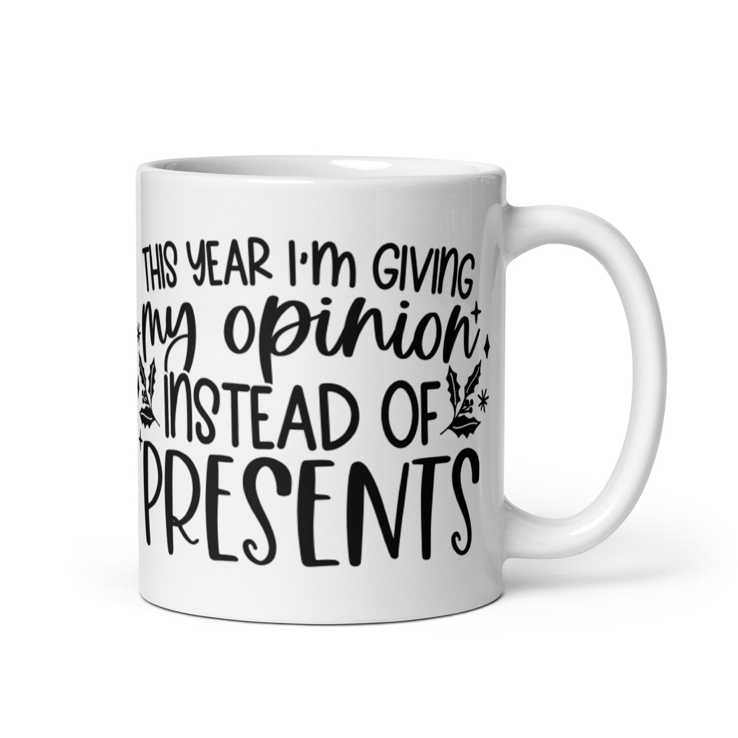 THIS YEAR I’M GIVING MY OPINION White glossy mug