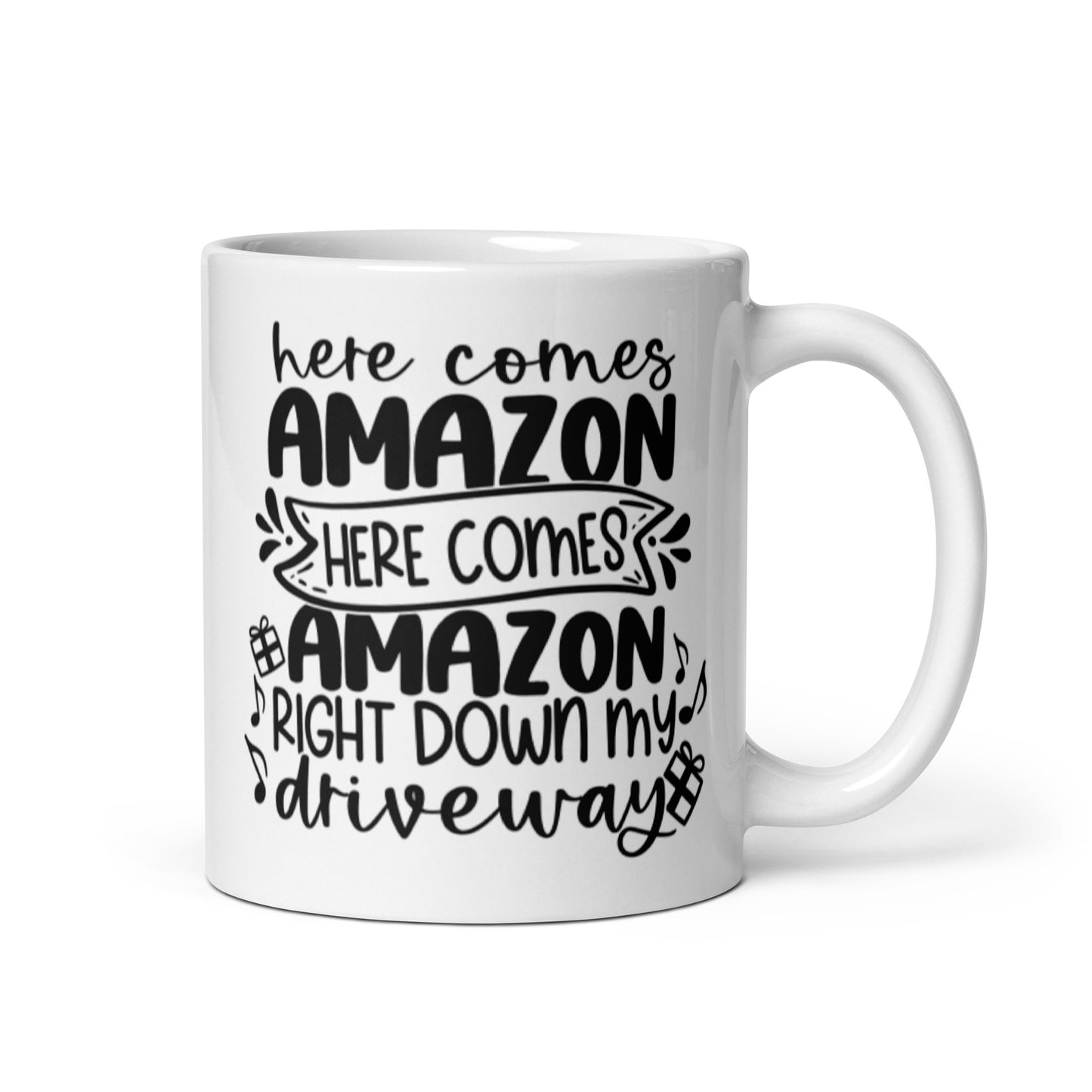 HERE COMES AMAZON RIGHT DOWN MY DRIVEWAY White glossy mug