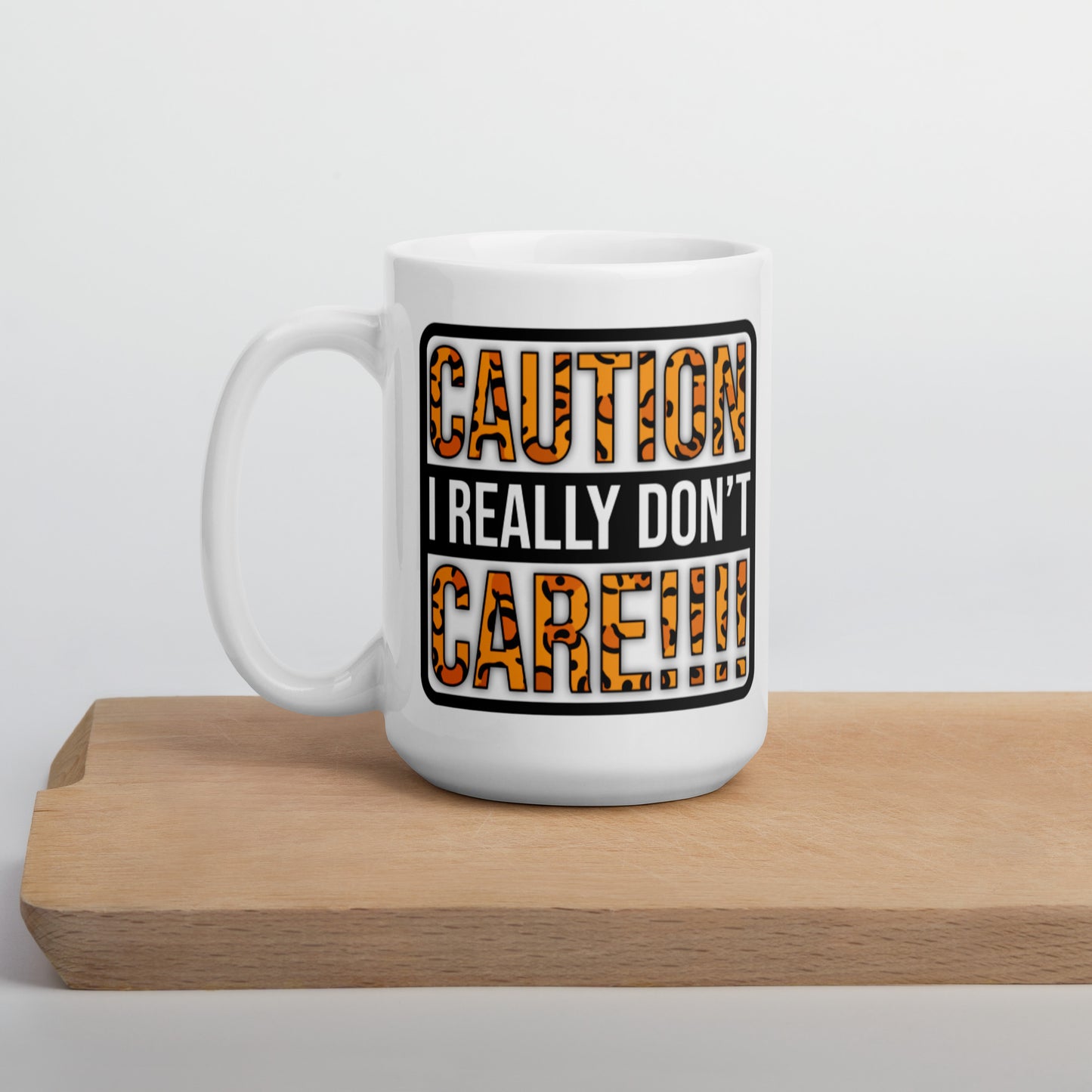 Caution I Really Don't Care White glossy mug