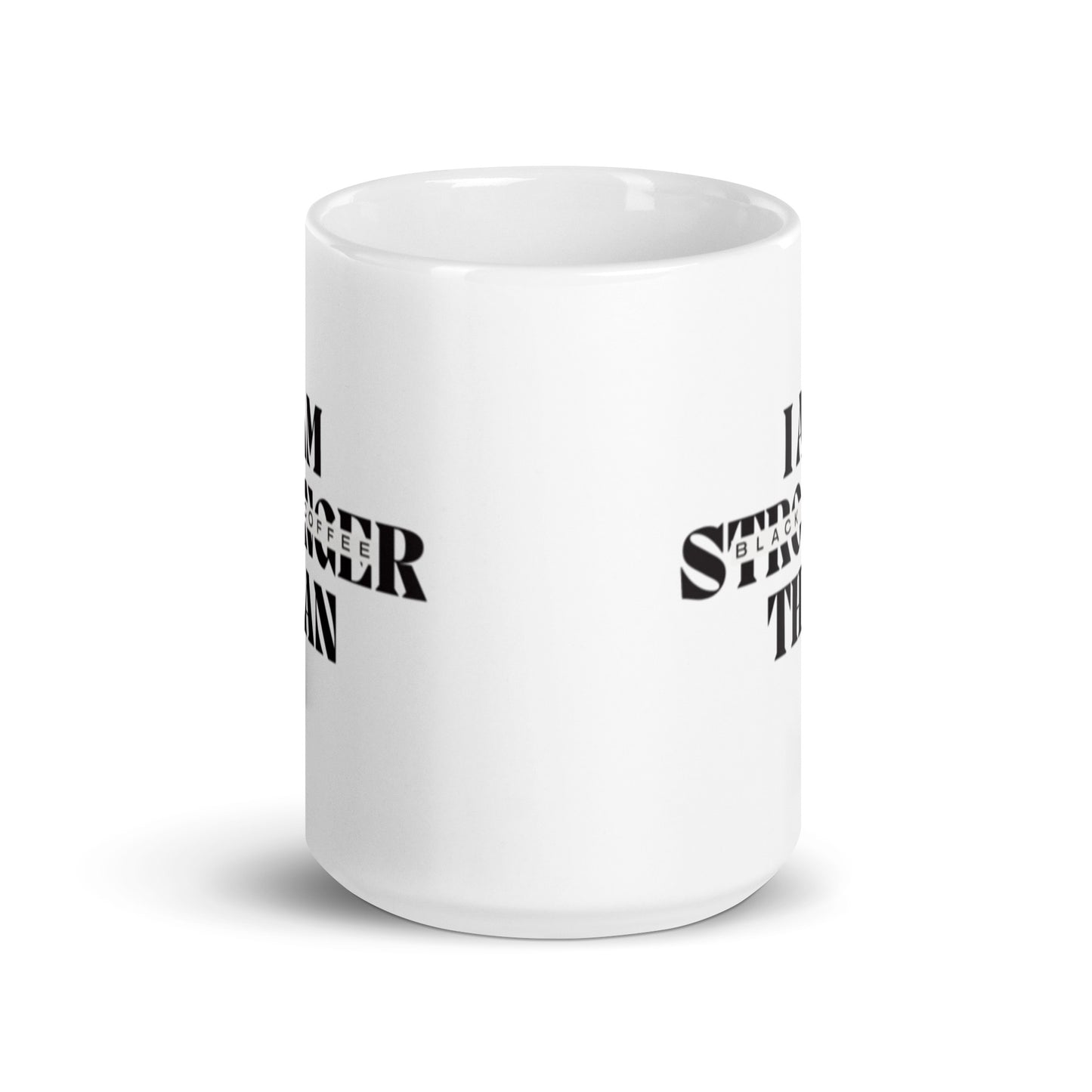 I AM Stronger Than Black Coffee White glossy mug
