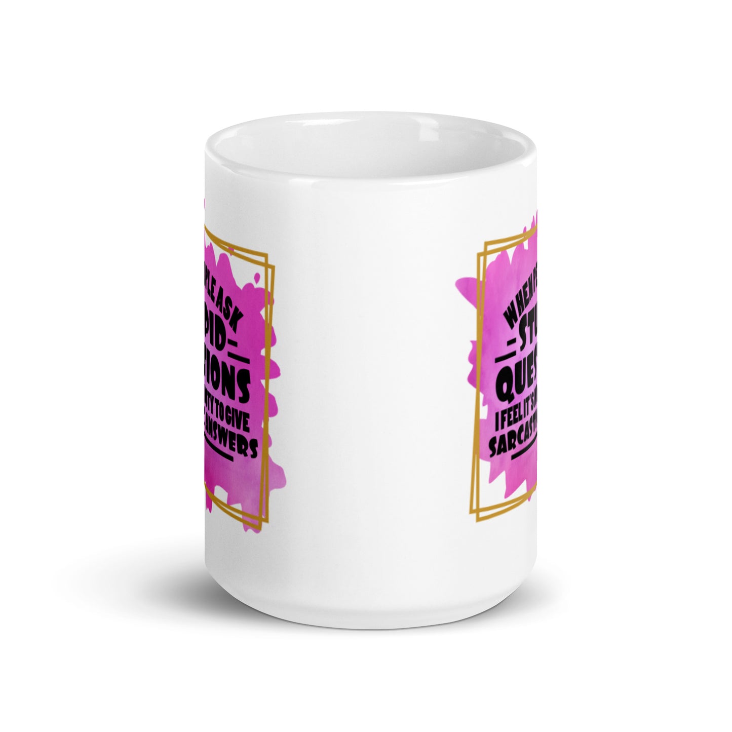 When People Ask Stupid Questions White glossy mug
