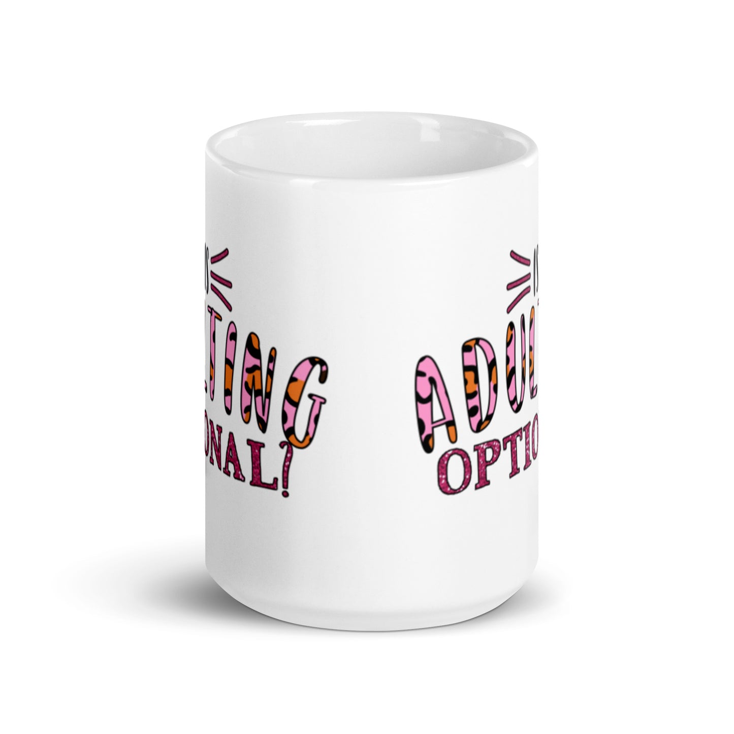Is Adulting Optional White glossy mug