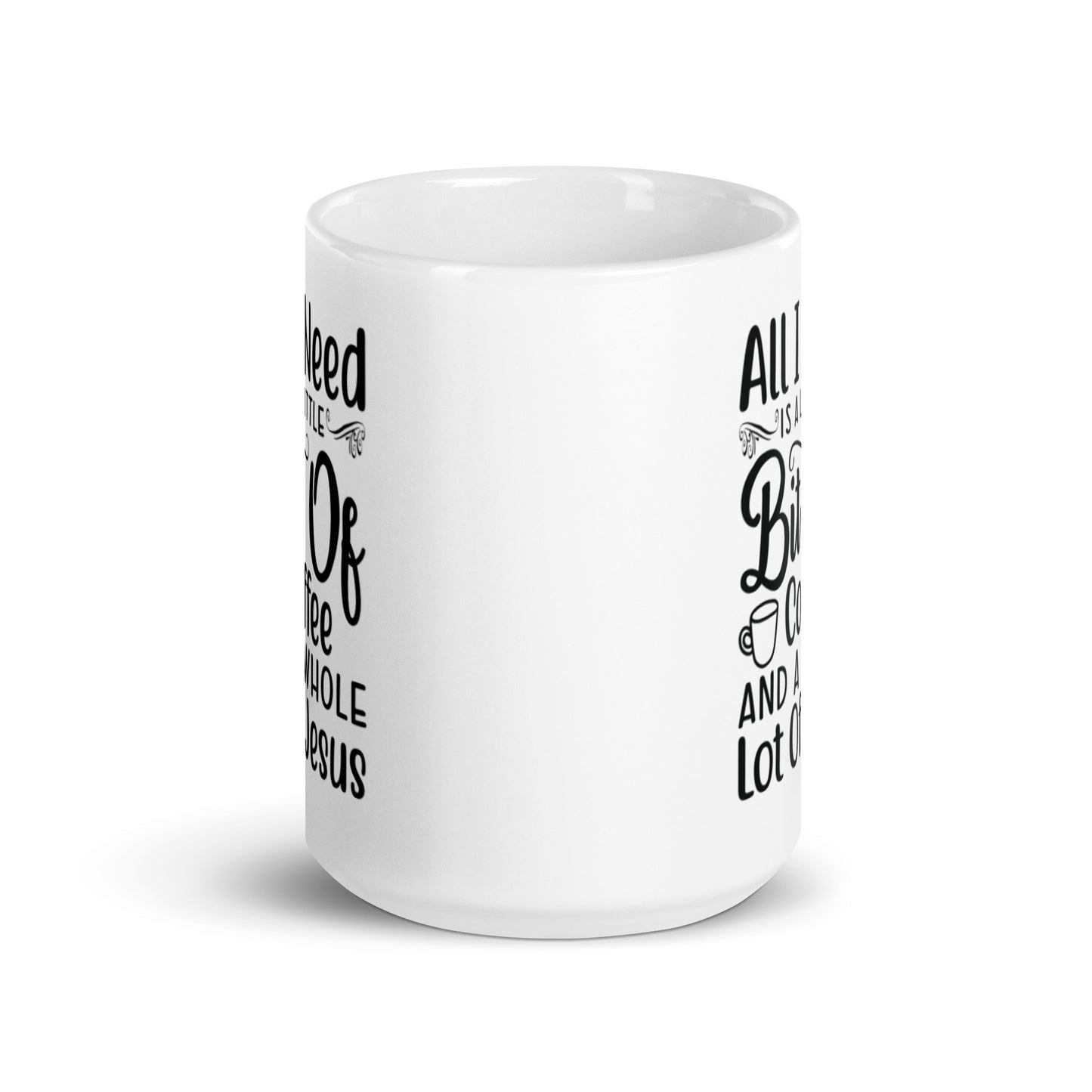 All I Need White glossy mug