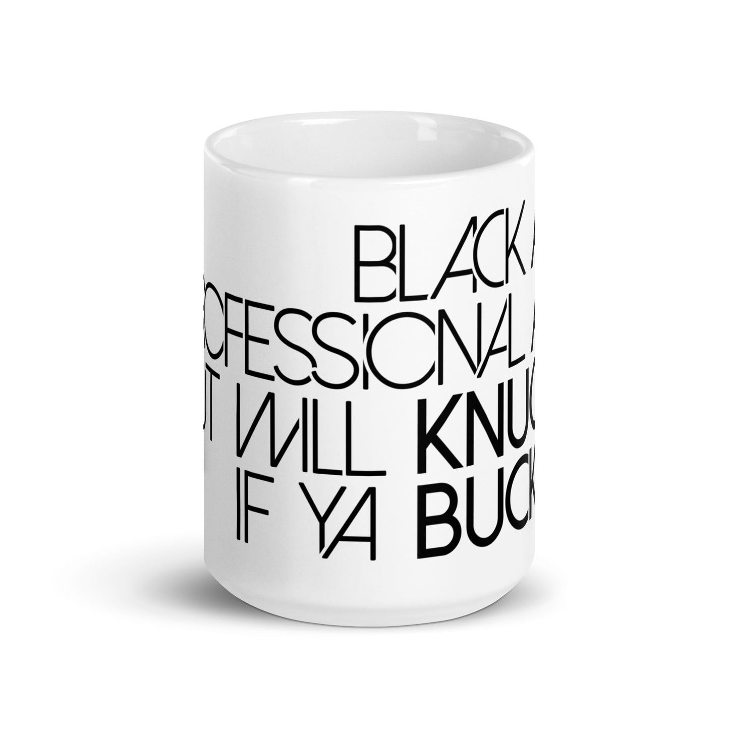 Black AF Professional AF But WIll Knuck if you Buck White glossy mug