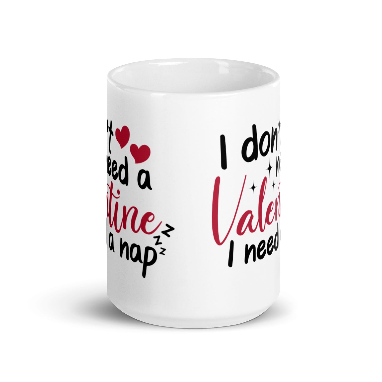 I Don't Need A Valentines I Need A Nap White glossy mug