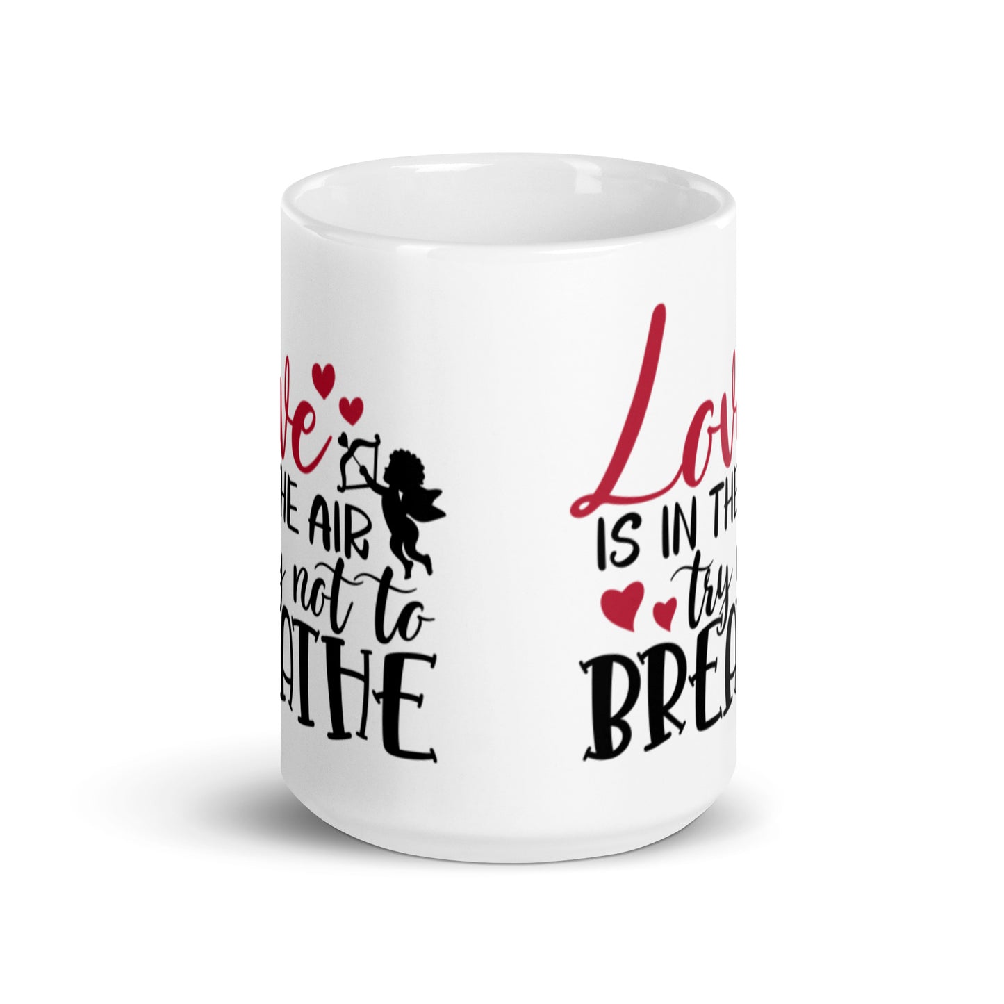 Love Is In THe Air Try Not To Breathe White glossy mug