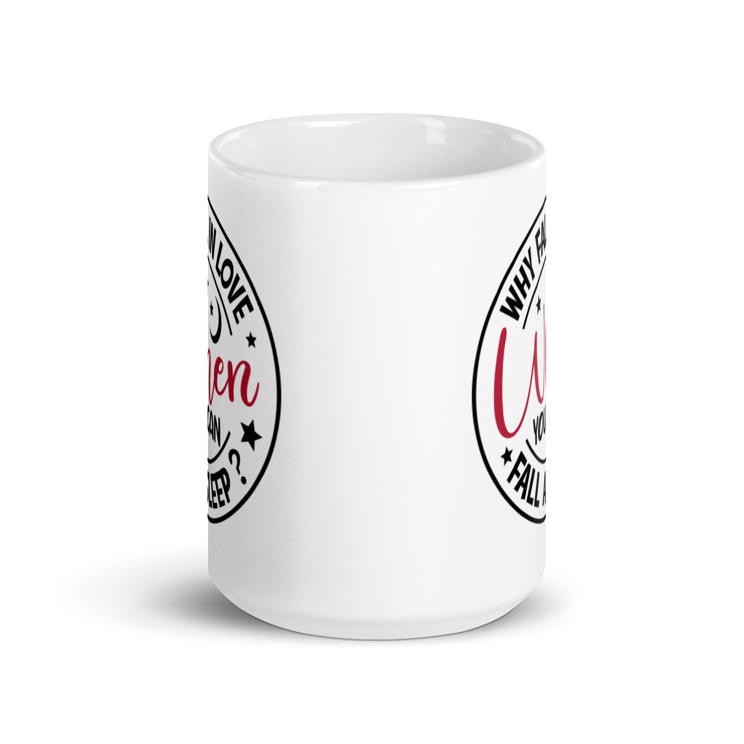 Why Fall In Love When You Can Fall Asleep White glossy mug