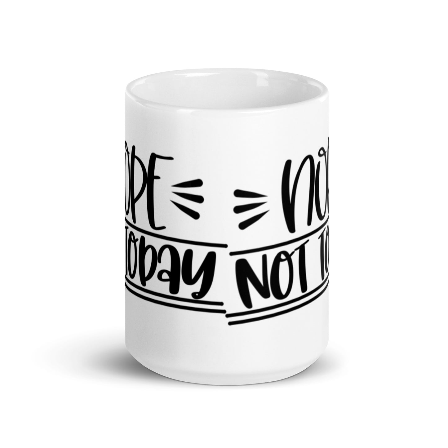 Nope Not Today White glossy mug