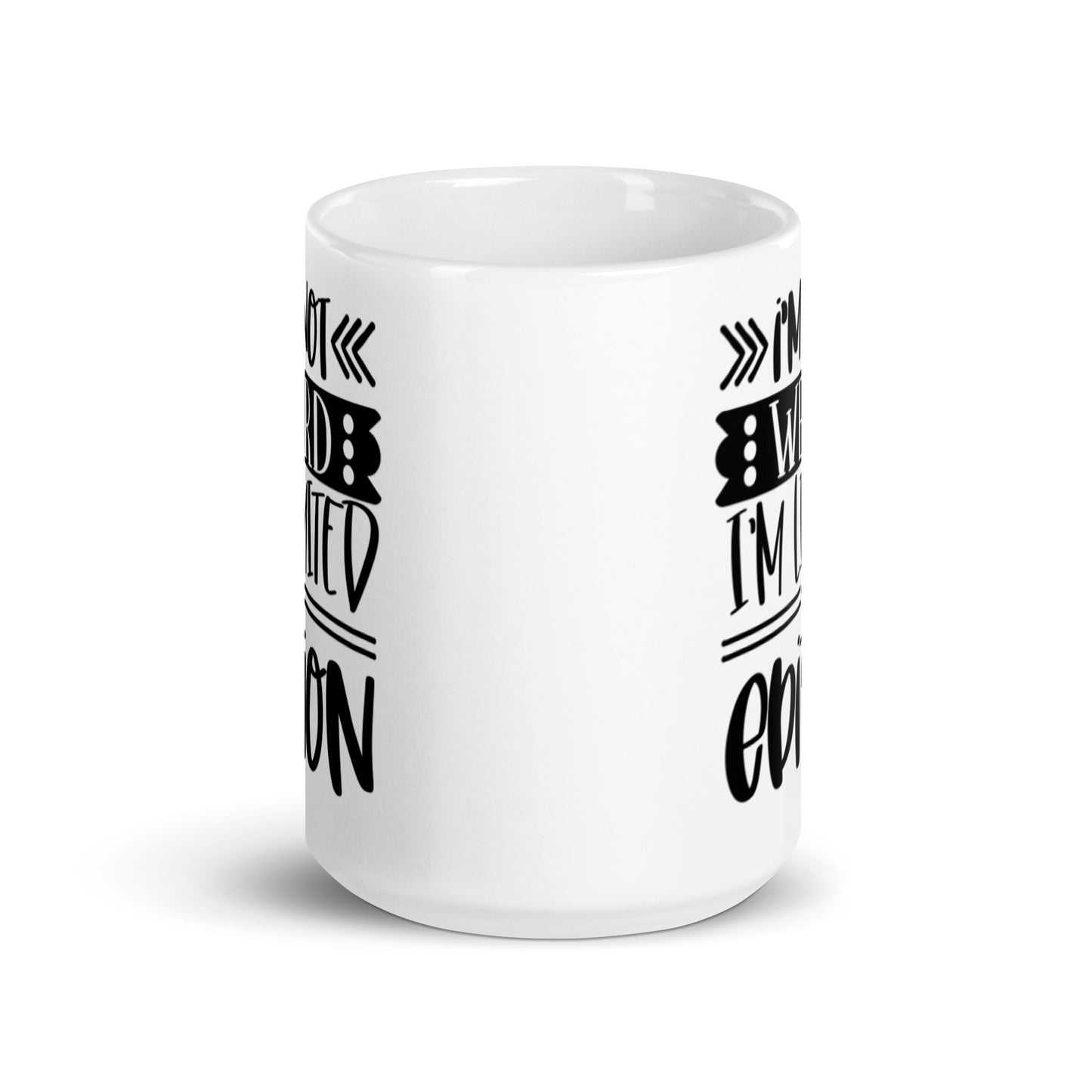 I'm Not Weird I'm A Limited Edition White glossy mug