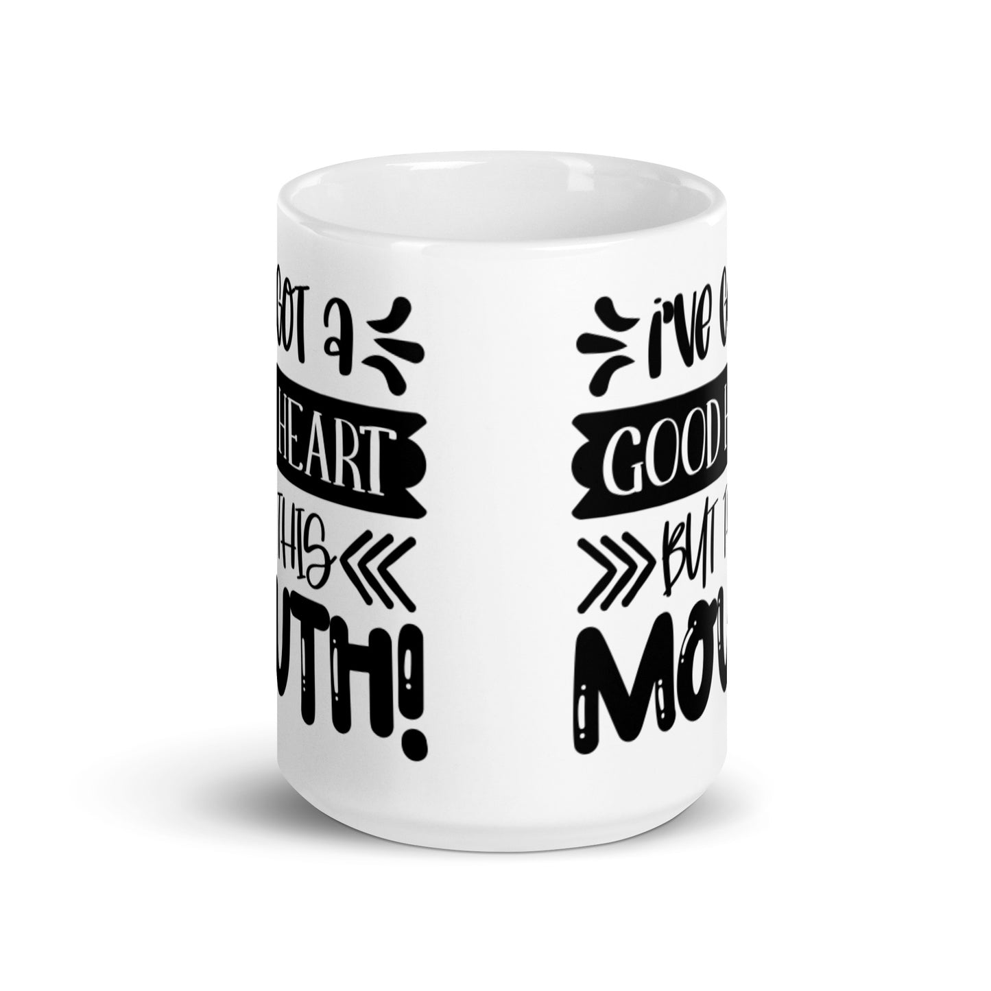 I've Got A Good Heart But This Mouth White glossy mug