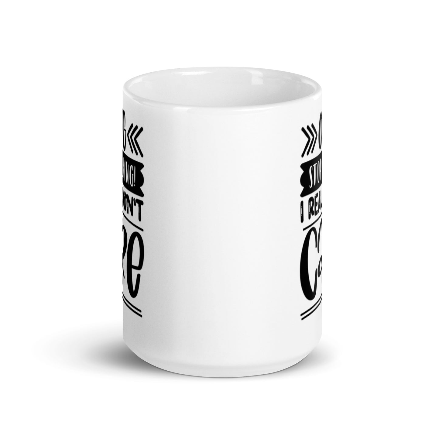 OMG Stop Talking I Really Don't Care White glossy mug