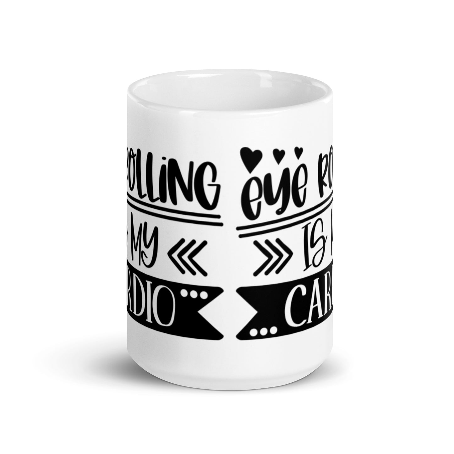 Eye Rolling Is My Cardio White glossy mug