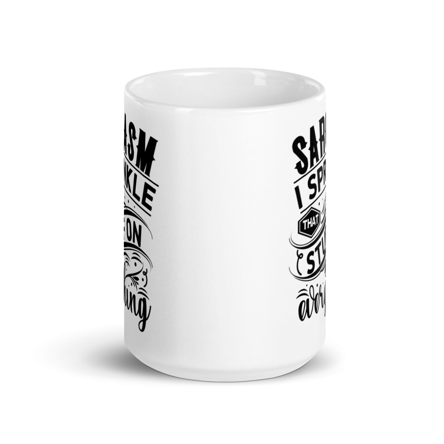 Sarcasm I Sprinkle That Stuff on Everything White glossy mug