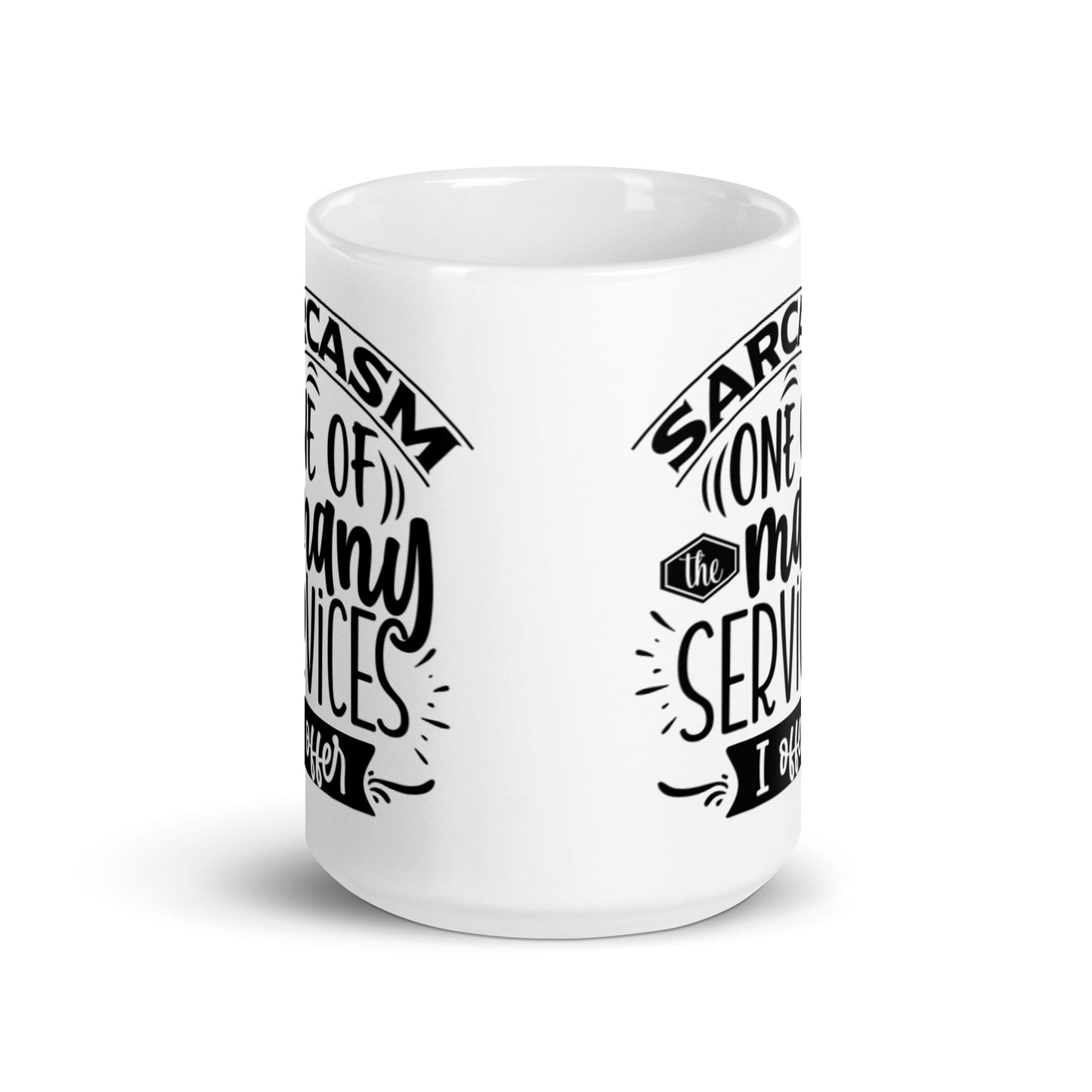 Sarcasm One Of My Many Services White glossy mug
