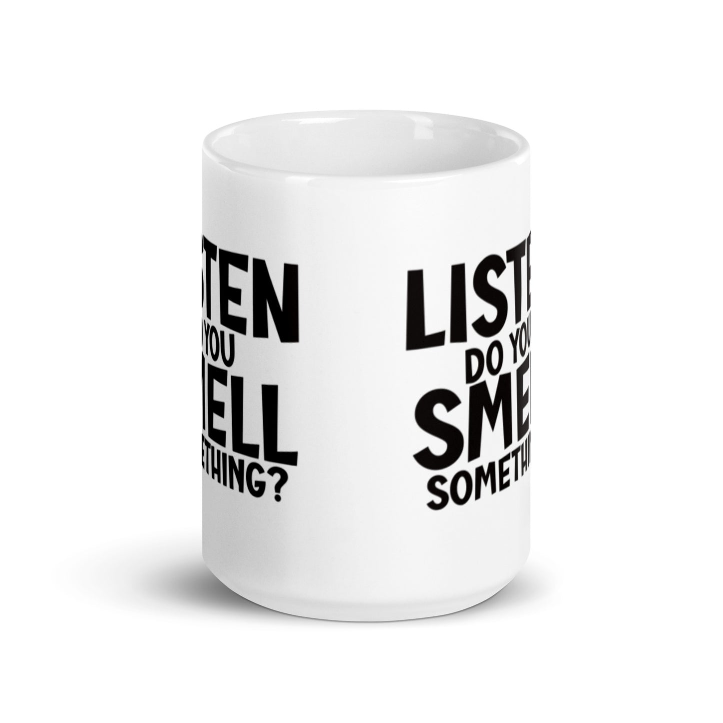 Listen Do You Smell Something White glossy mug