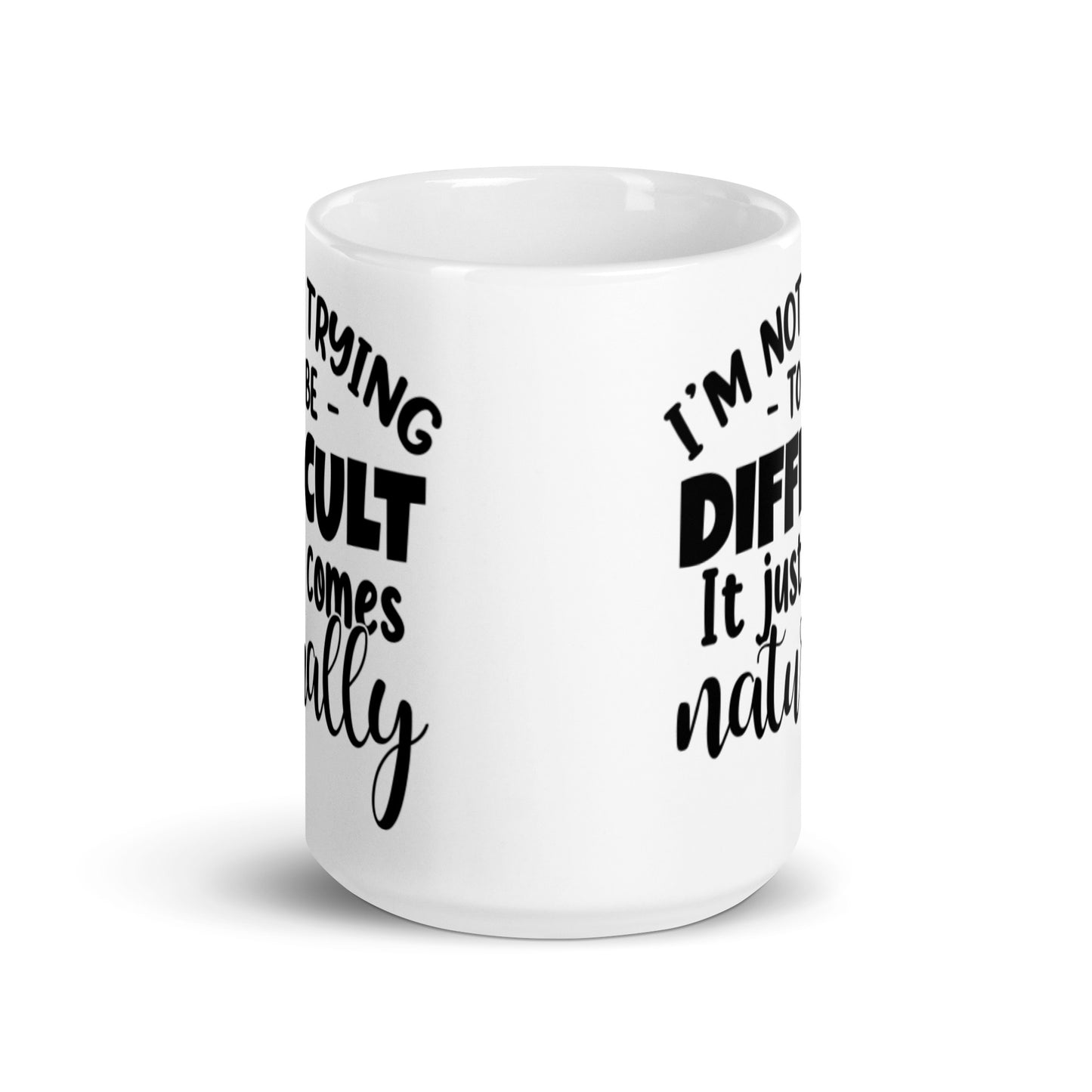 I'm Not Trying To Be Difficult White glossy mug