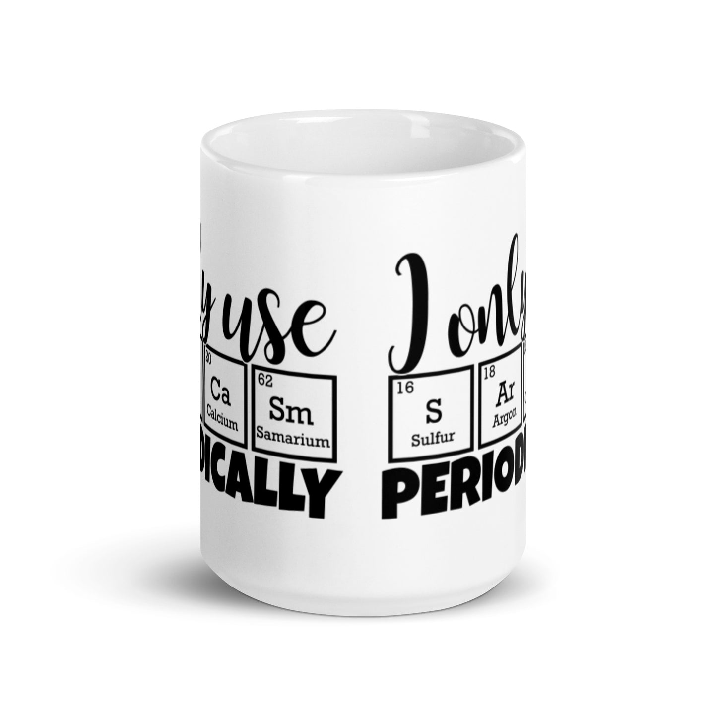 I Only Use Sarcasm Periodically White glossy mug