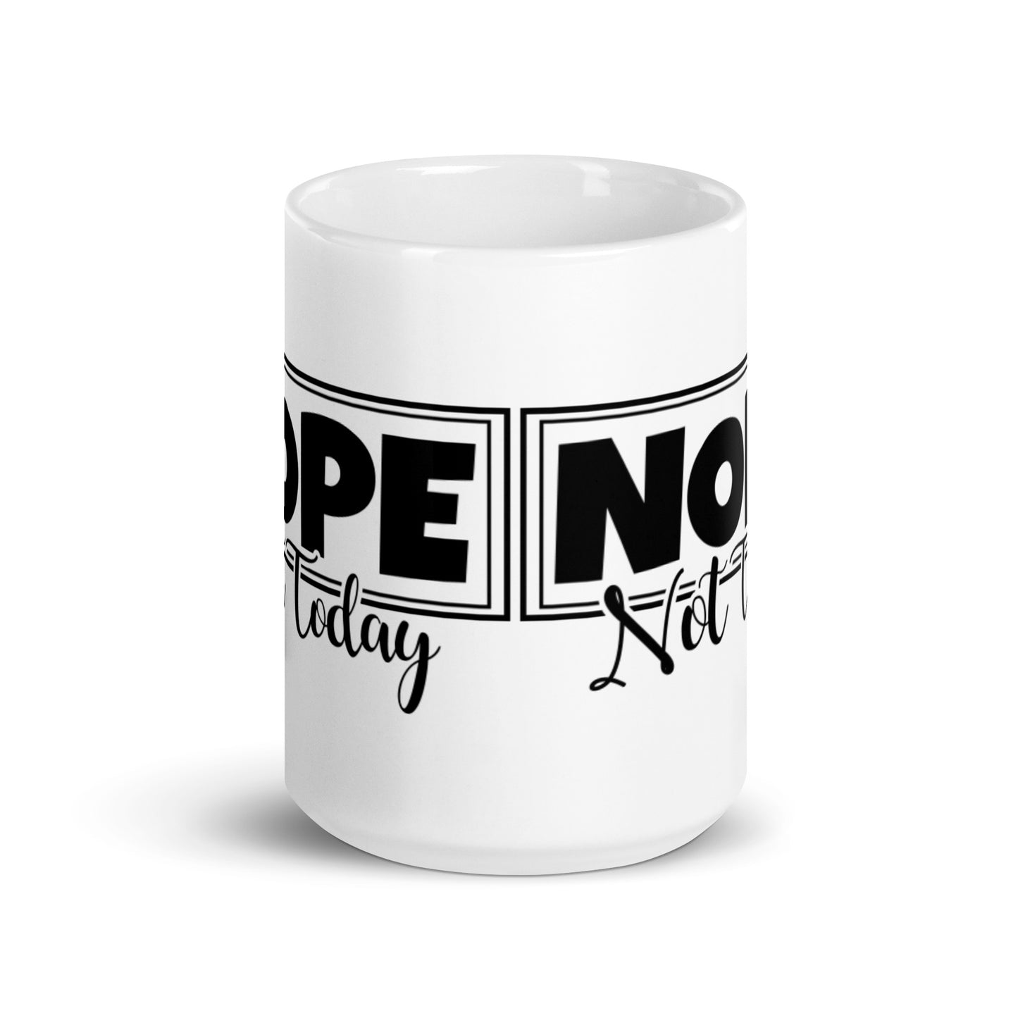 Nope Not Today White glossy mug