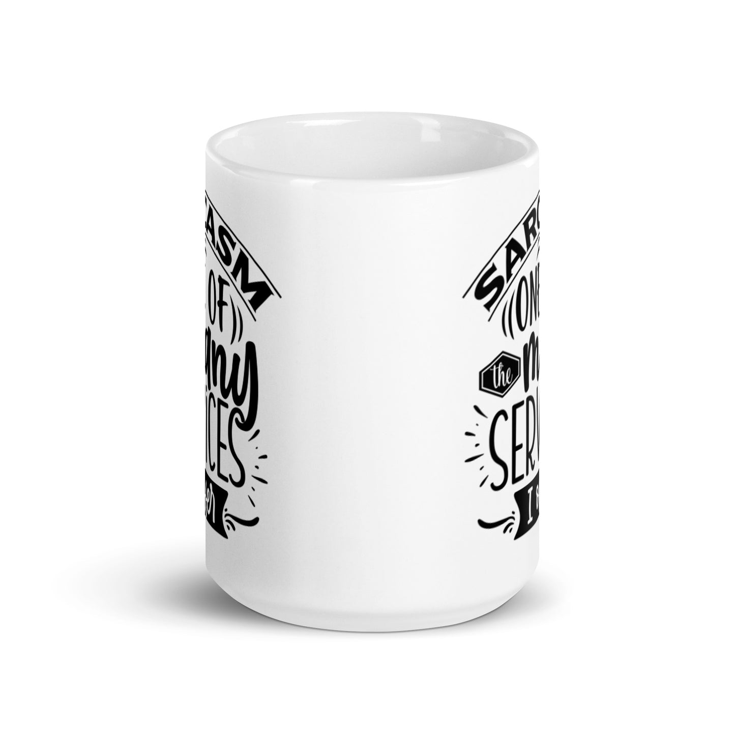 Sarcasm one of the many services I offer.White glossy mug