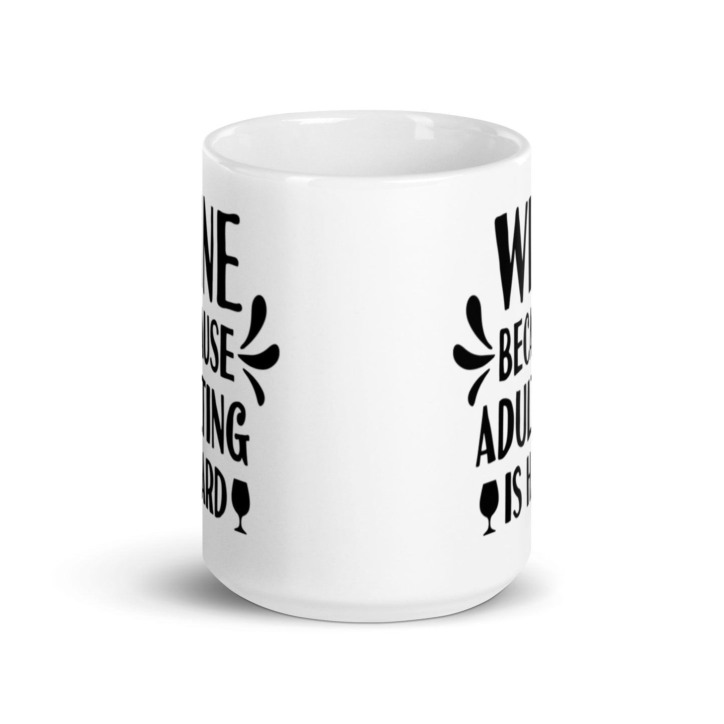 Wine Because Adulting Is Hard White glossy mug