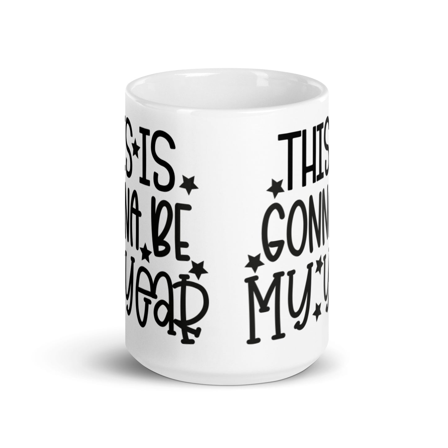 This IS GOnna Be My Year White glossy mug