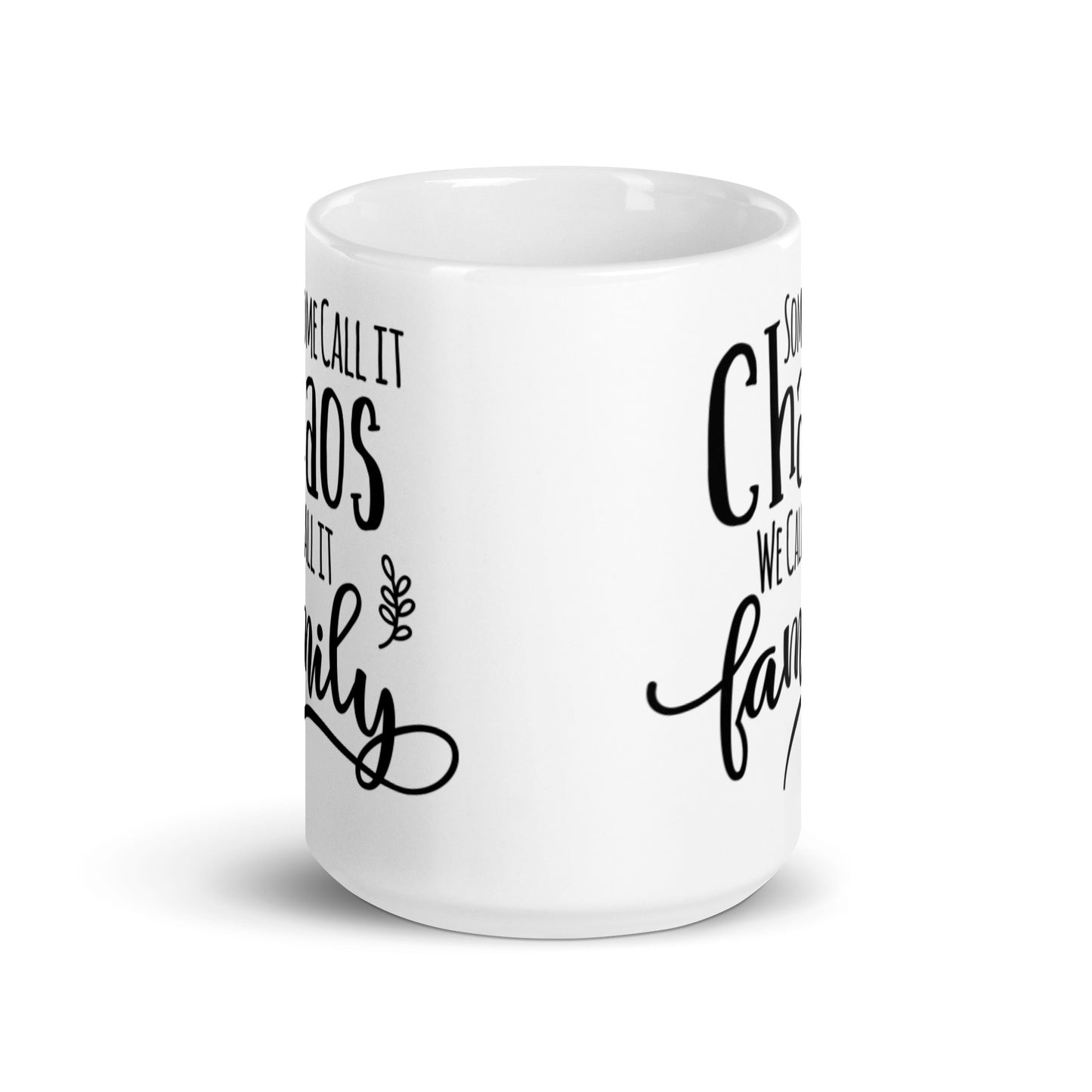 Some Call It Chaos We Call It Family White glossy mug