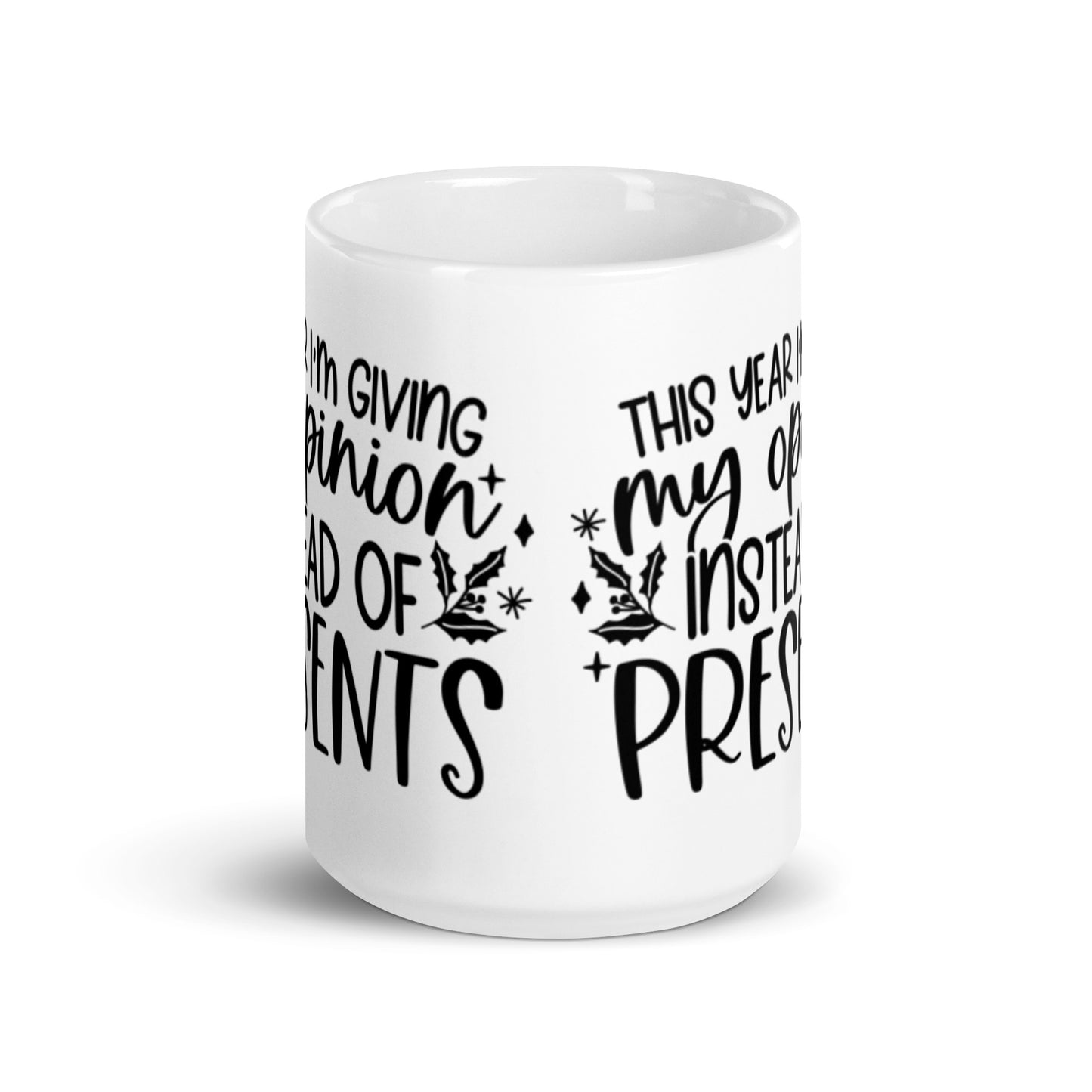 THIS YEAR I’M GIVING MY OPINION White glossy mug