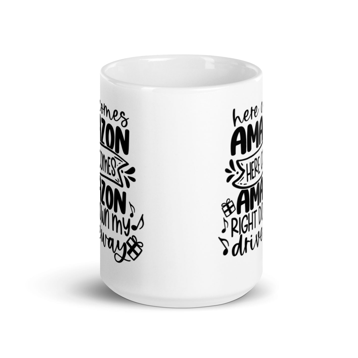 HERE COMES AMAZON RIGHT DOWN MY DRIVEWAY White glossy mug