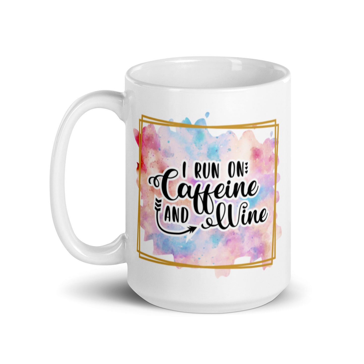 I Run On Caffeine and WIne White glossy mug