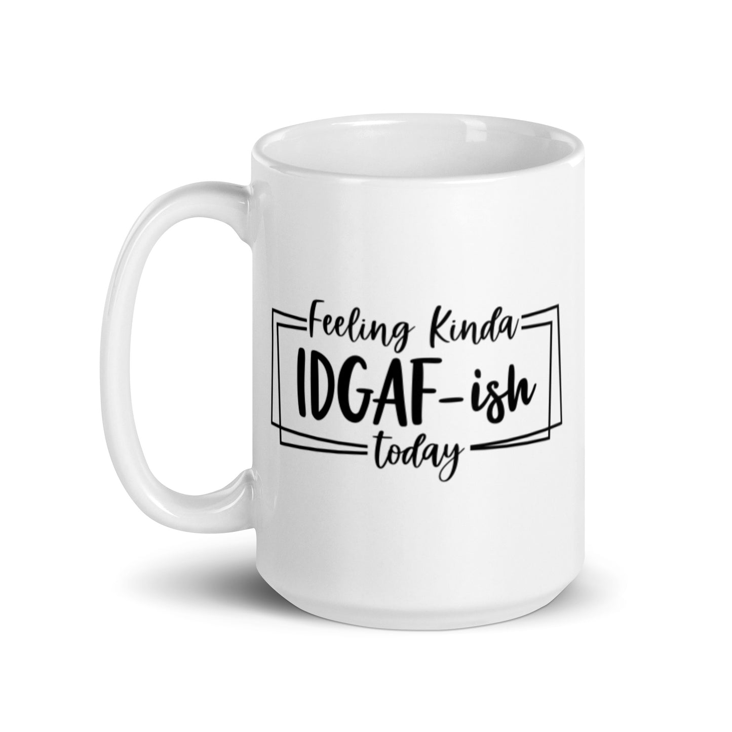 Feeling Kinda IDGAFish Today White glossy mug