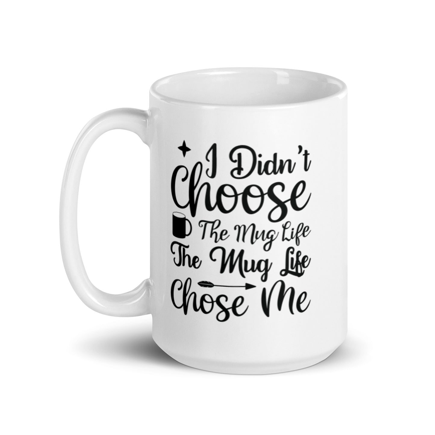 I Didn't Choose the Mug Life White glossy mug