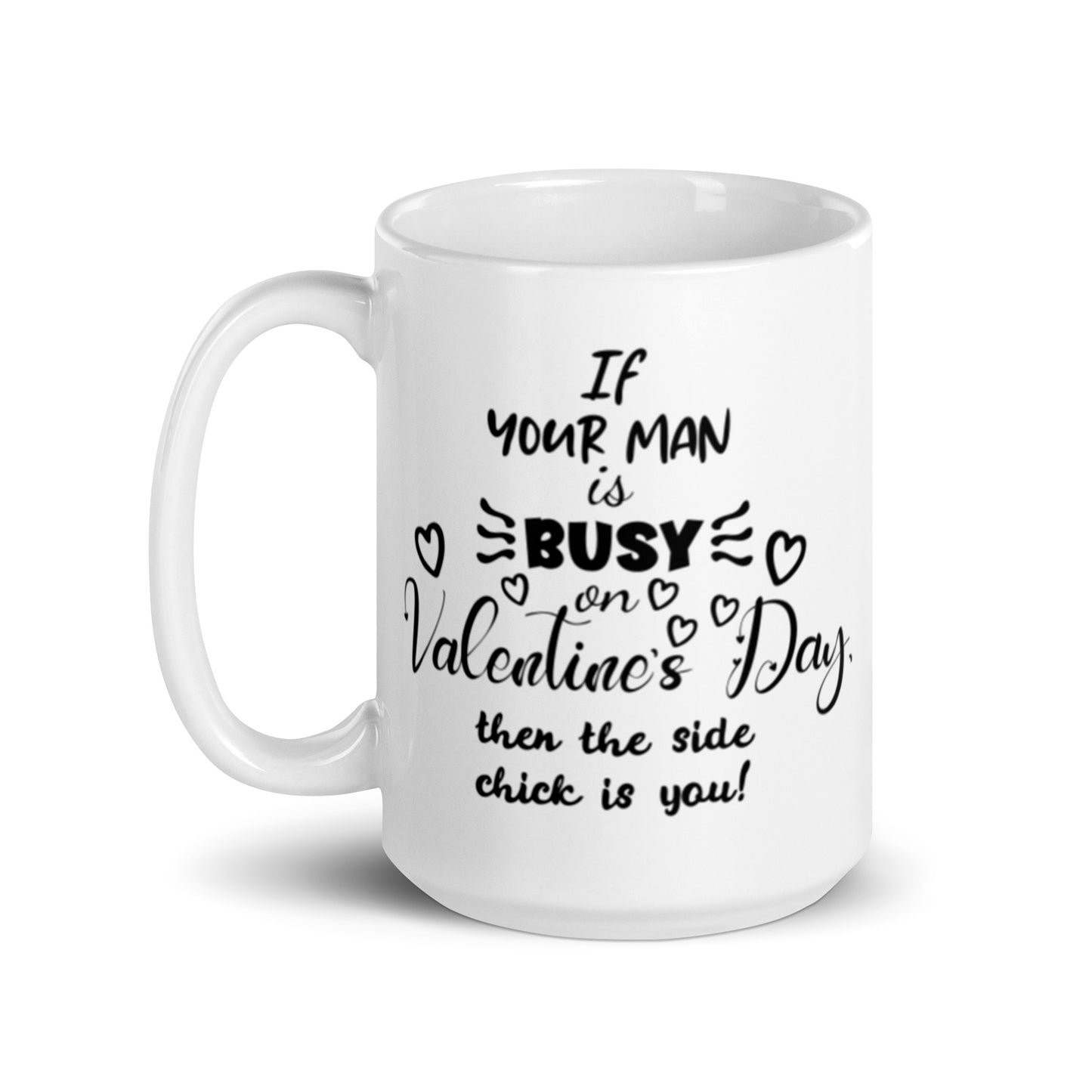 If Your Man Is Busy White glossy mug