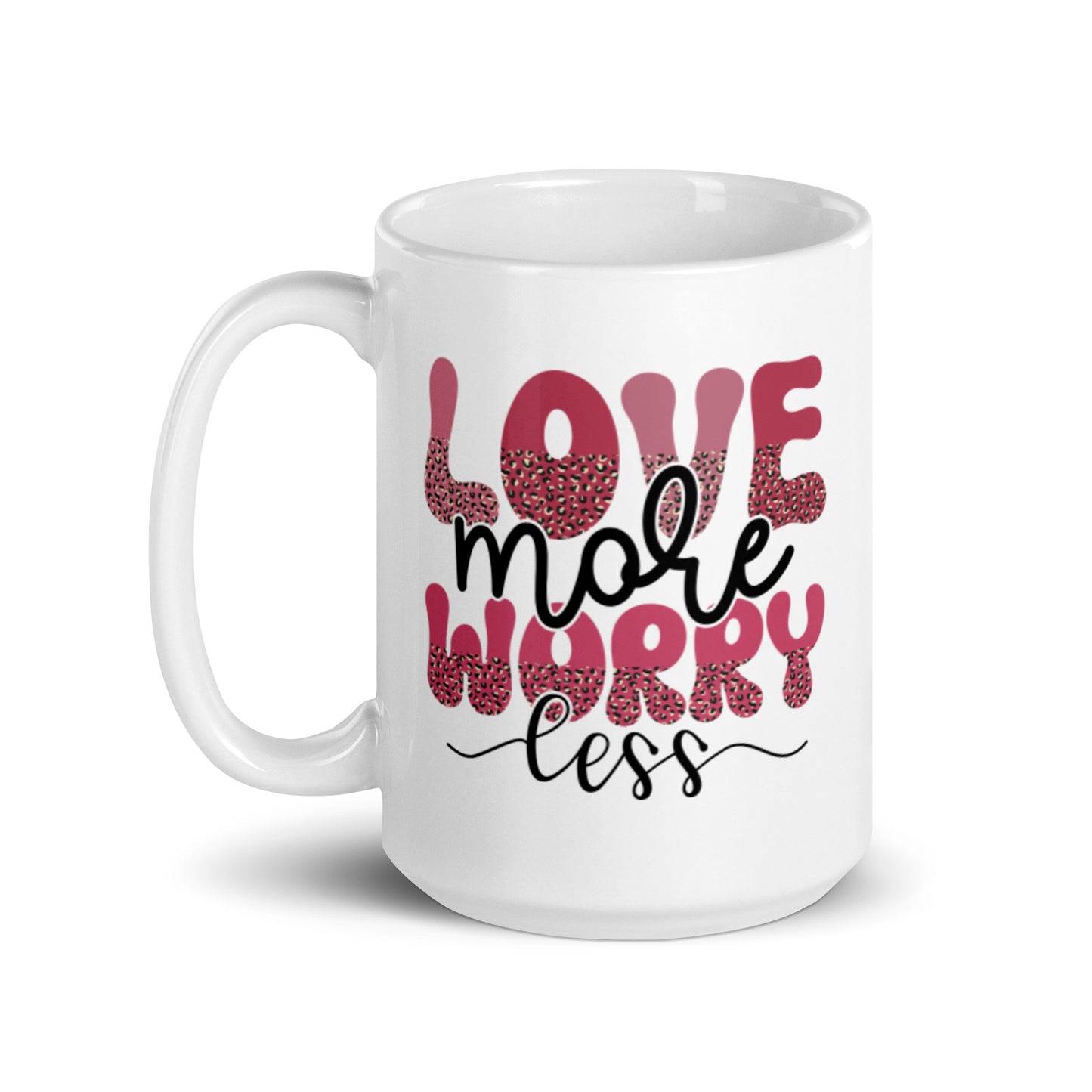 Love More Worry Less White glossy mug