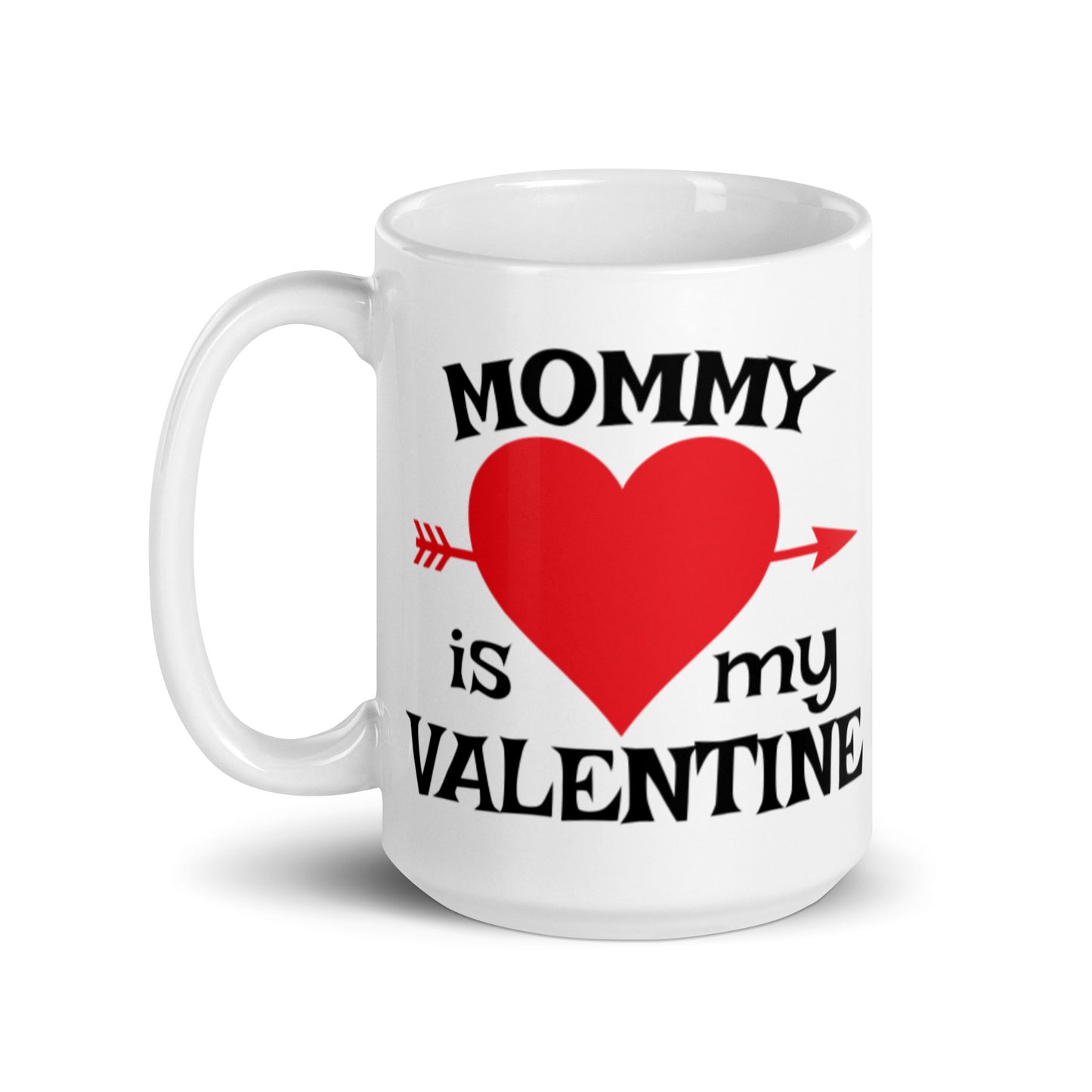 Mommy Is My Valentine White glossy mug