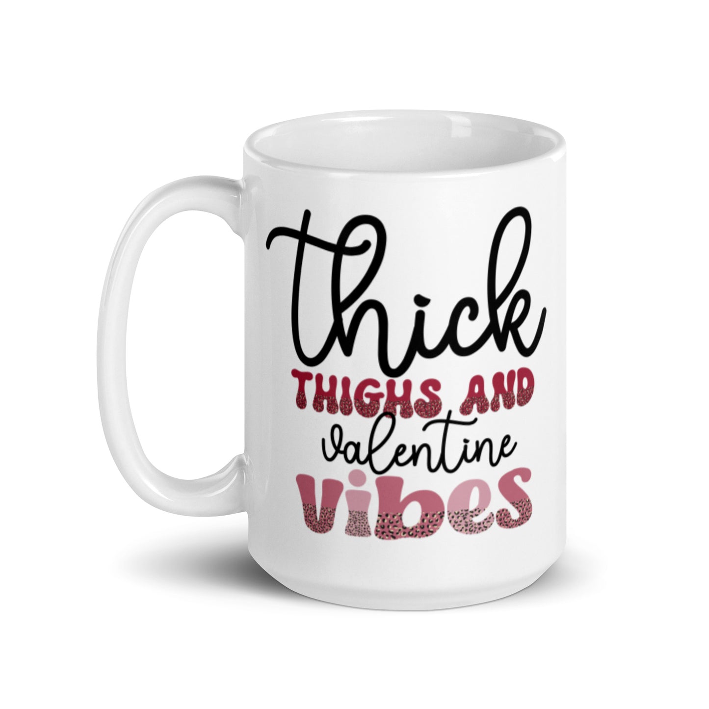 Thick Thighs and Valentines Vibes White glossy mug