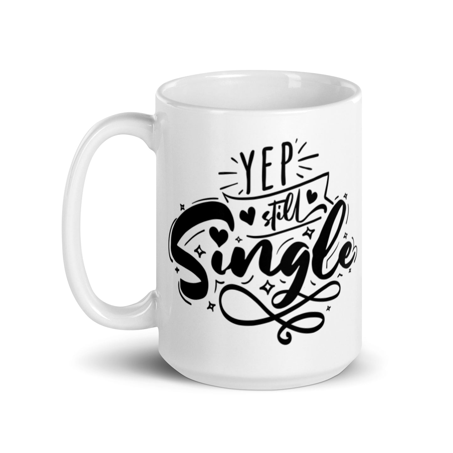 Yep, Still Single White glossy mug