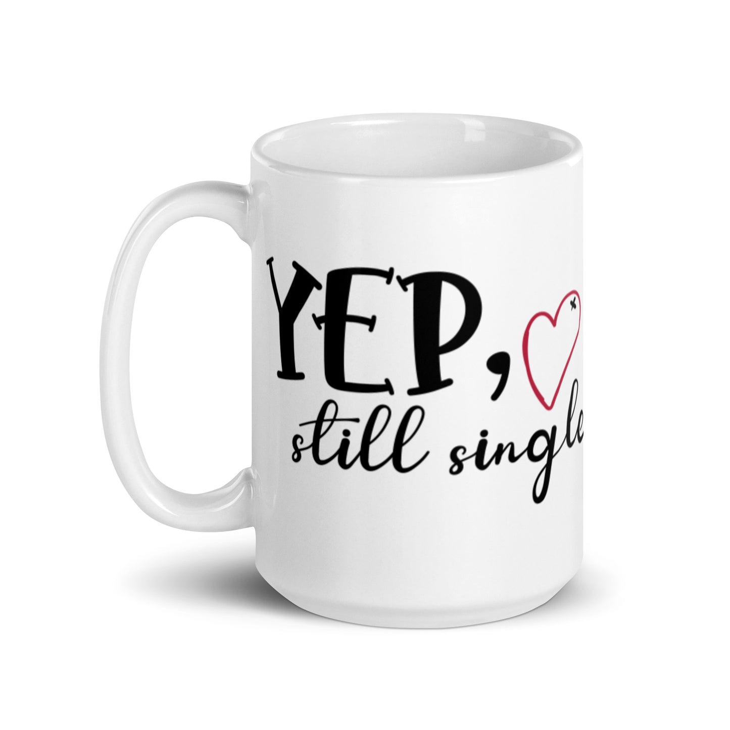 Yep, Still Single White glossy mug
