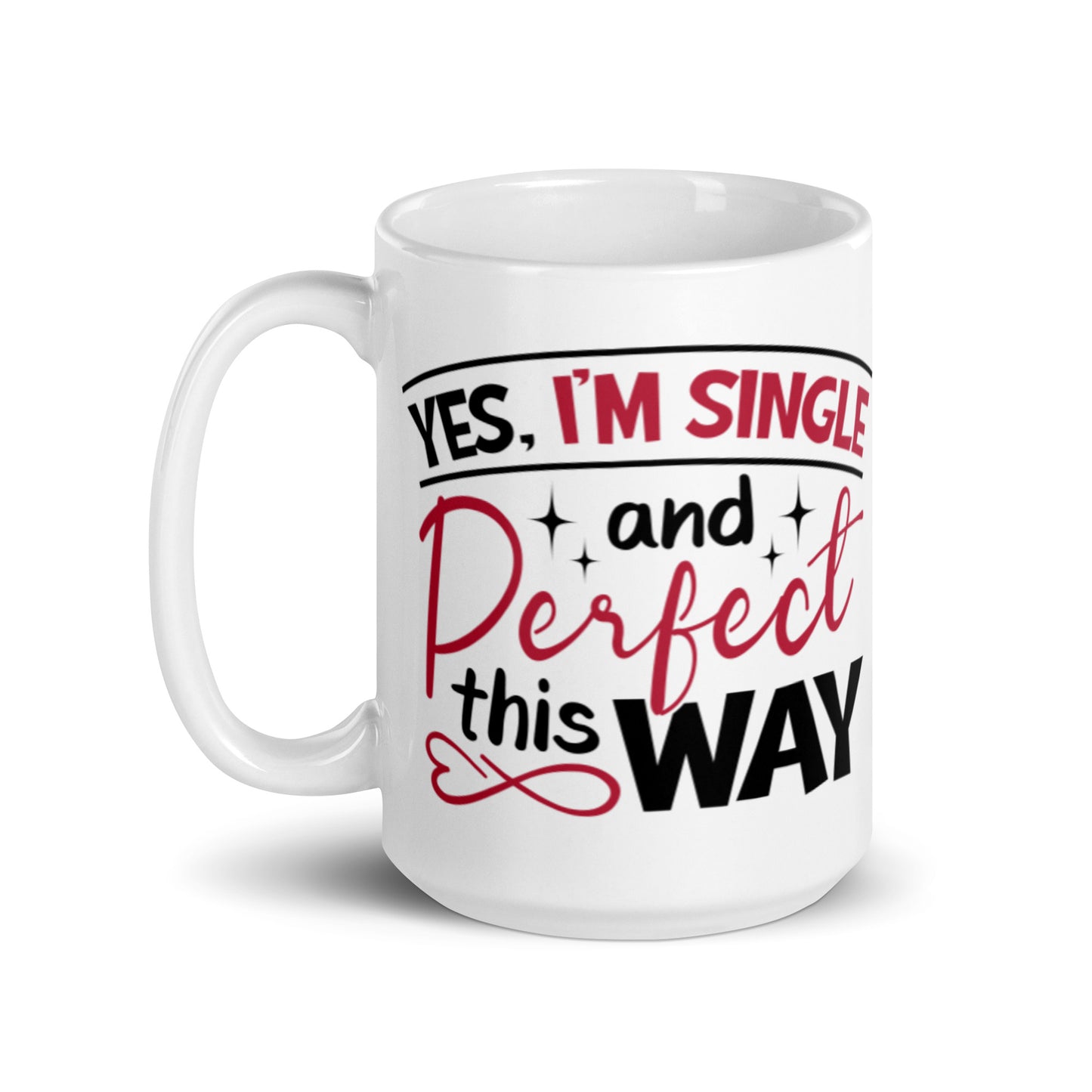 Yes I'm Single and Perfect This Way White glossy mug