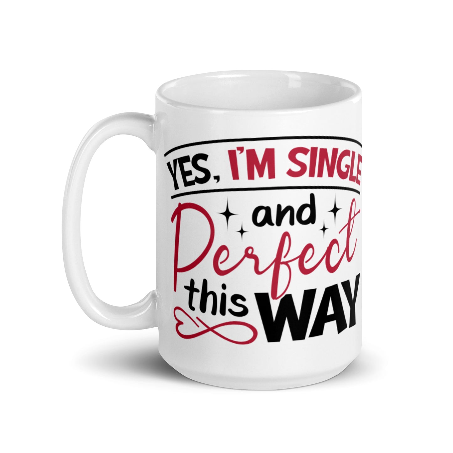 Yes I'm Single and Perfect This Way White glossy mug