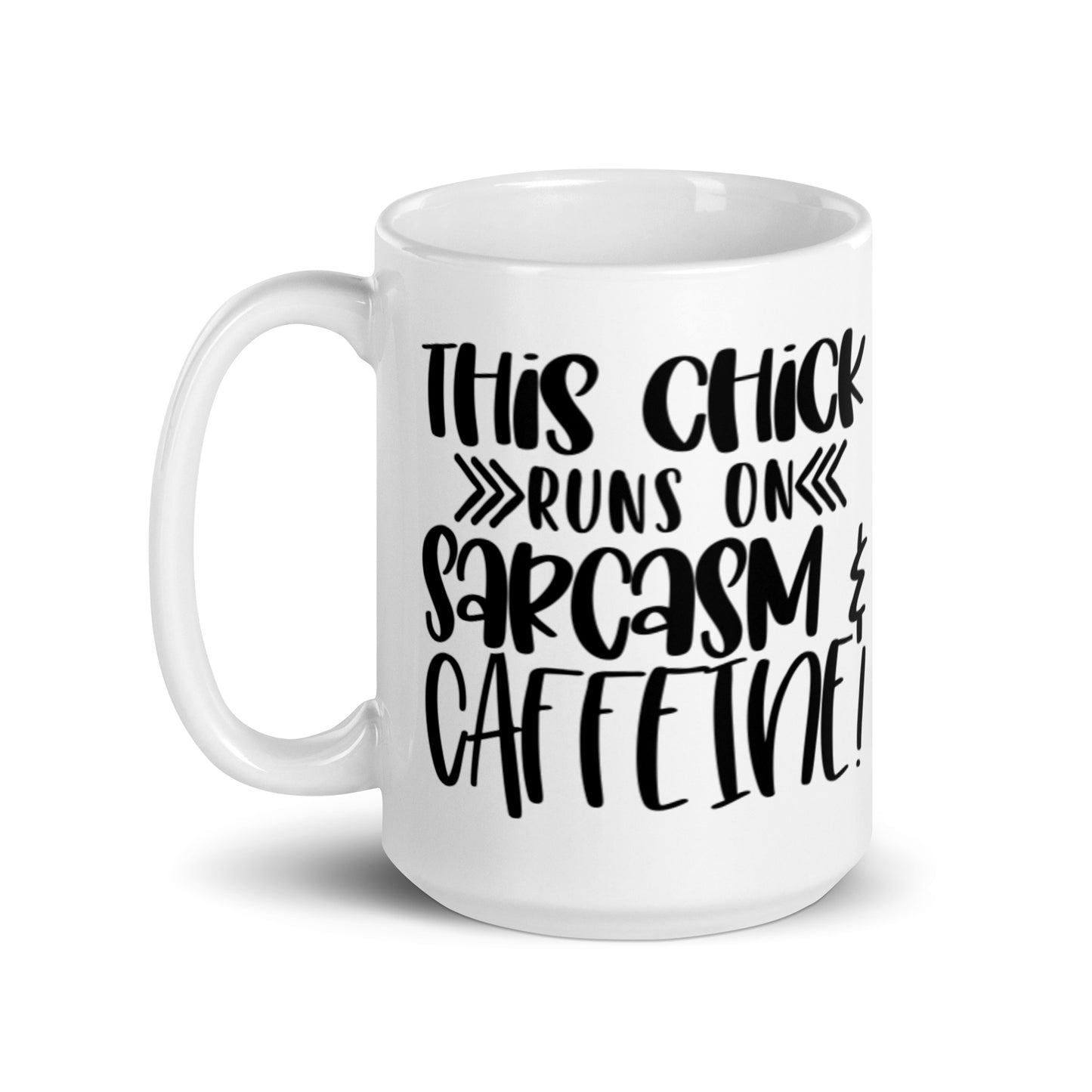 This Chick Runs on Sarcasm & Caffeine White glossy mug